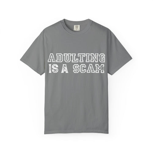 Adulting Is A Scam T-Shirt