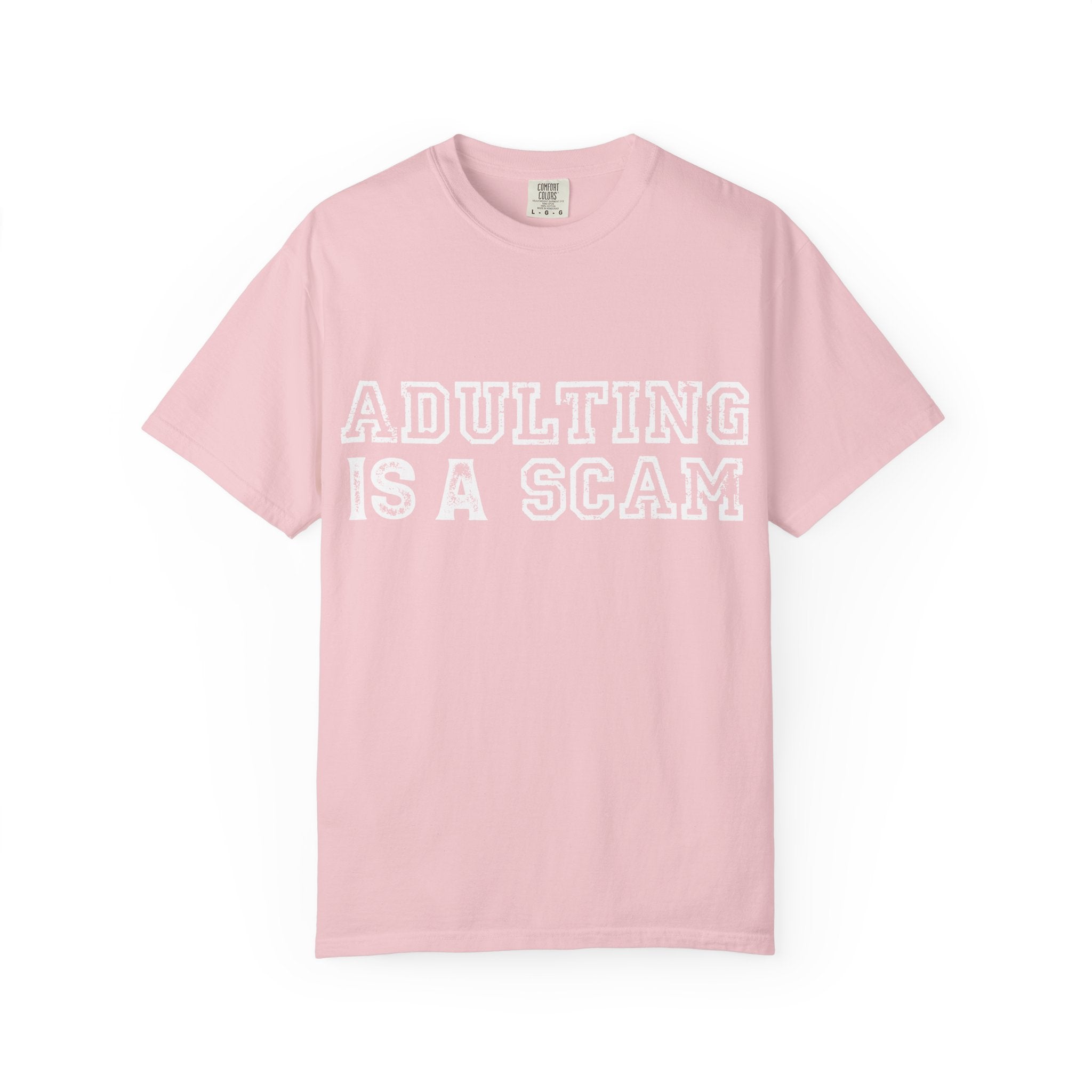 Adulting Is A Scam T-Shirt