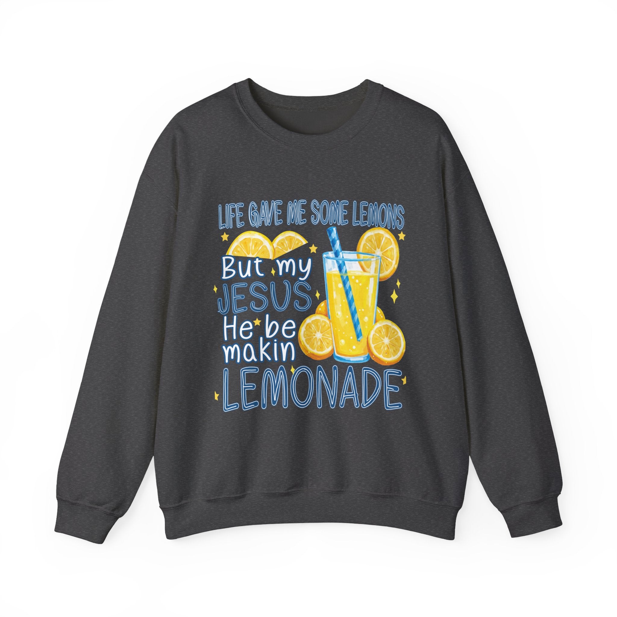 "Life Gave Me Some Lemons But My Jesus He Be Makin' Lemonade" Crewneck