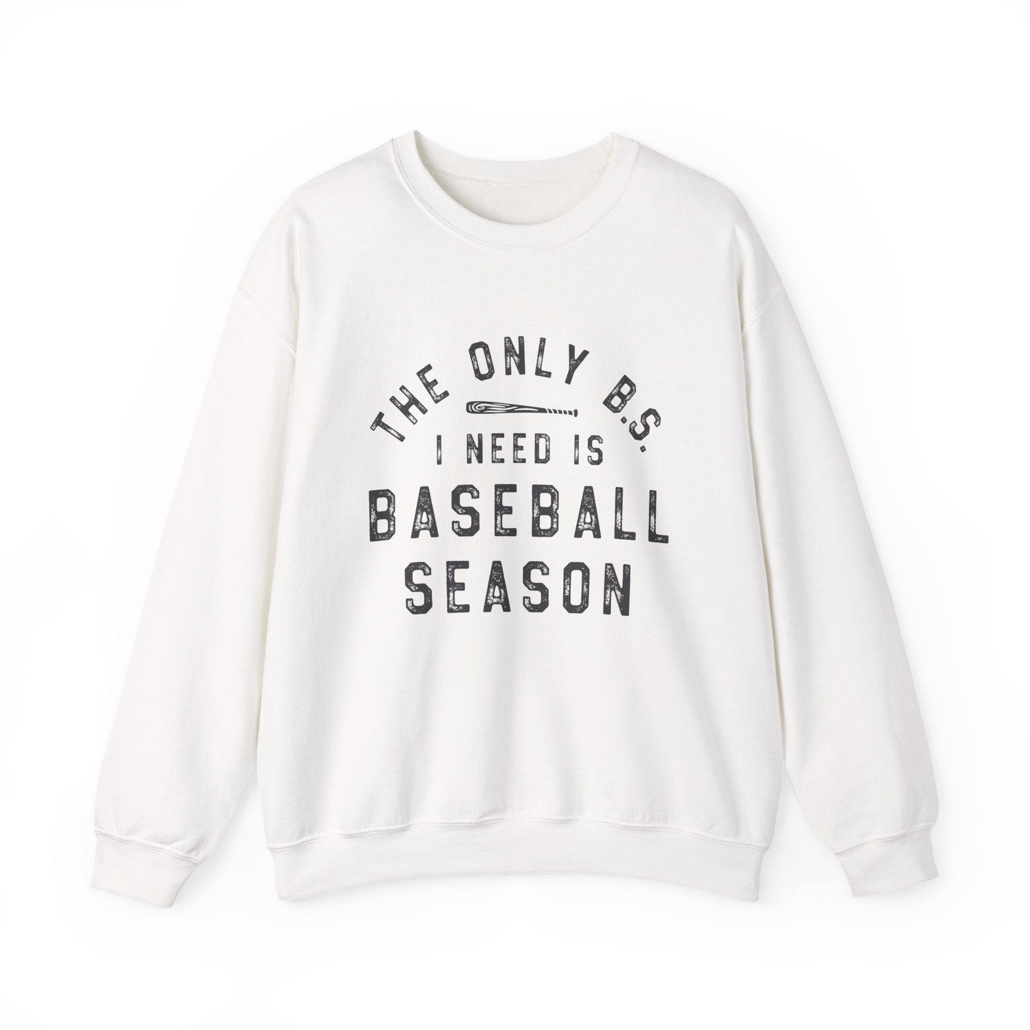 Baseball Season Crewneck Sweatshirt — "The Only BS I Need Is Baseball Season"