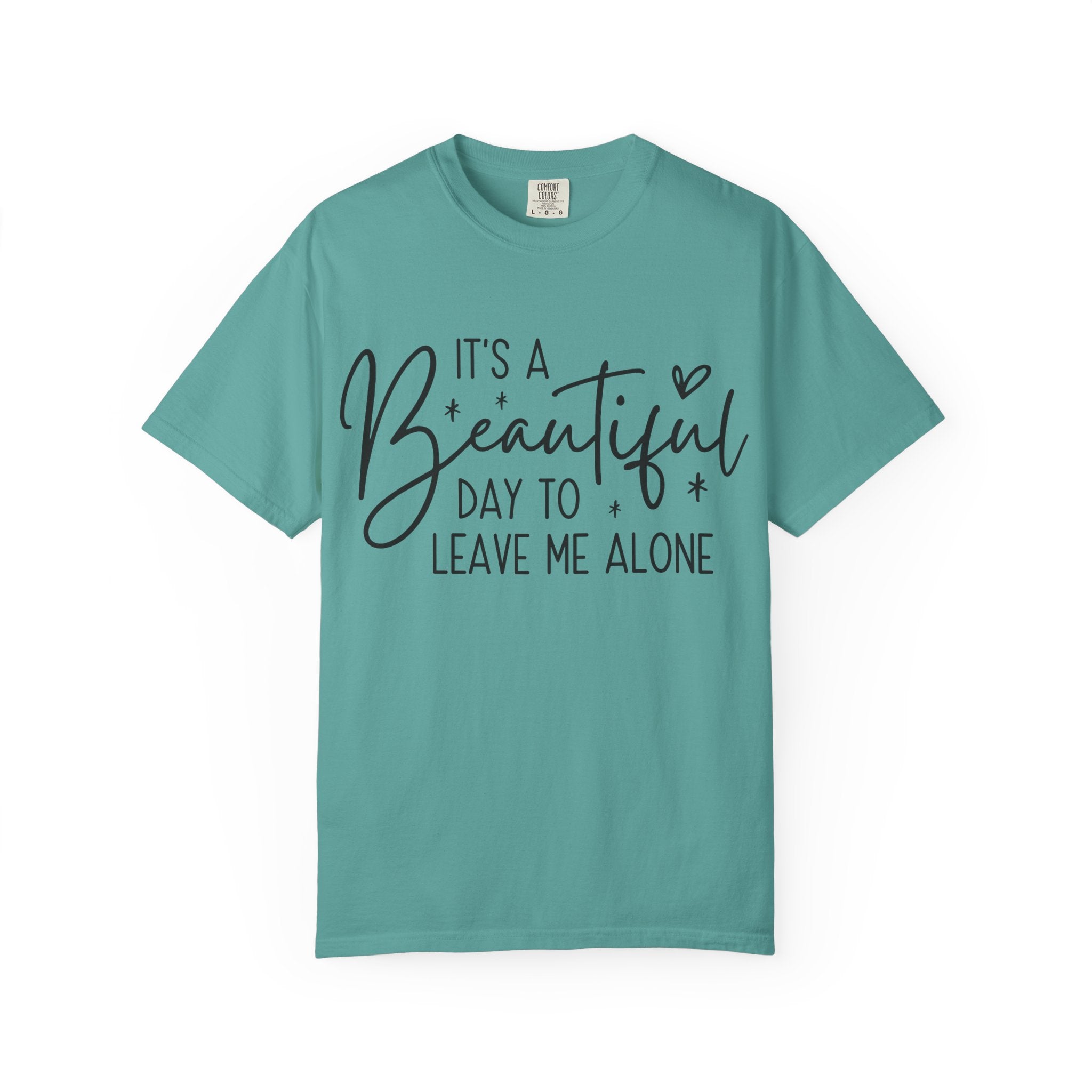 T‑Shirt — "It’s a Beautiful Day to Leave Me Alone" Graphic Tee