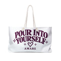 Weekender Bag — “Pour Into Yourself” Inspirational Weekend Tote