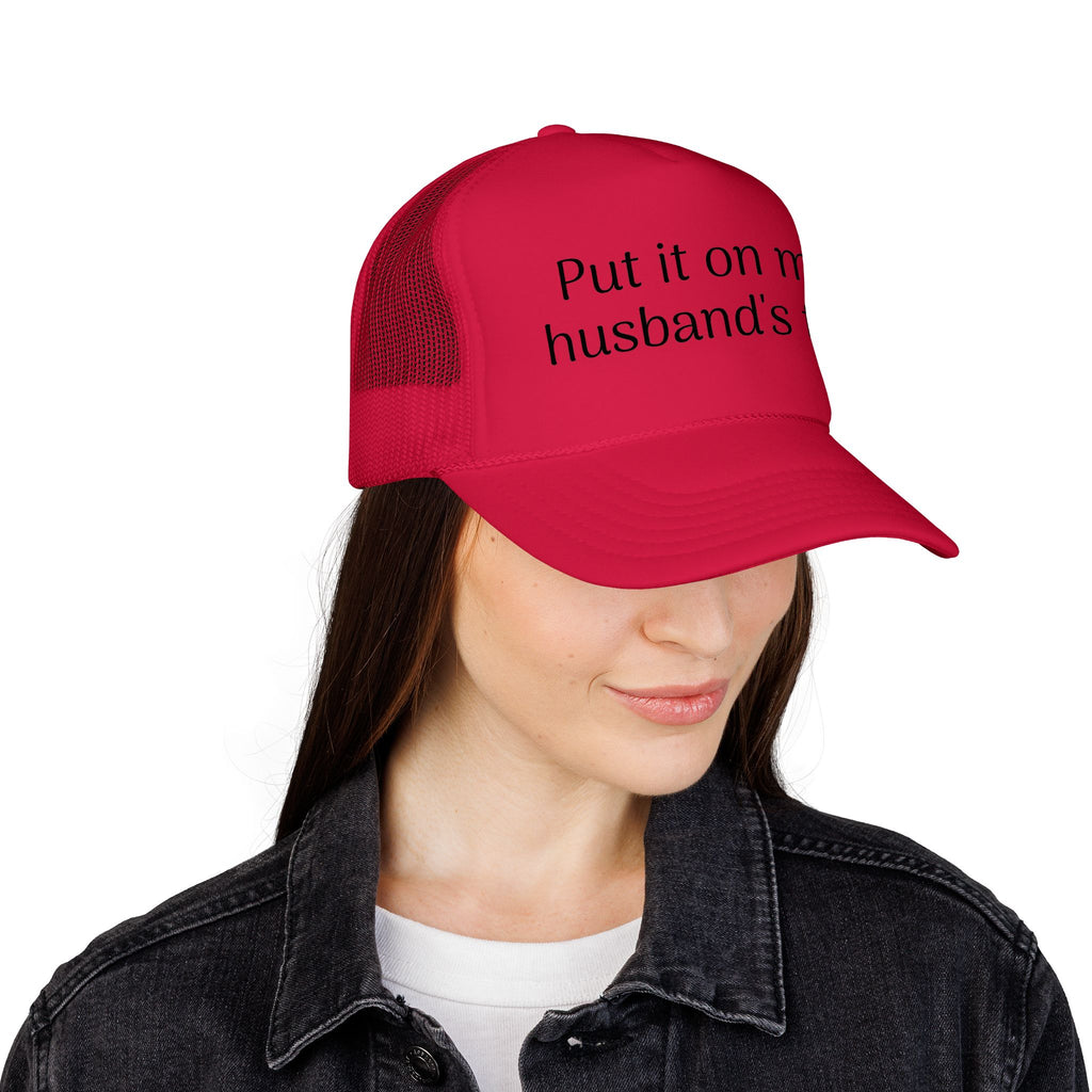 Put It On My Husband's Tab Trucker Hat