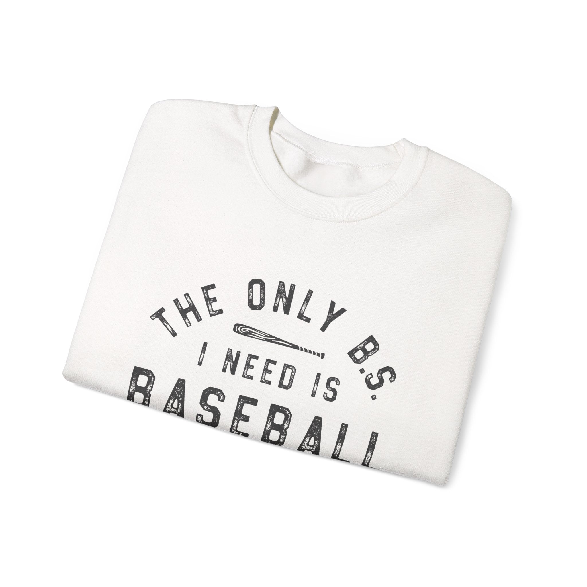 Baseball Season Crewneck Sweatshirt — "The Only BS I Need Is Baseball Season"