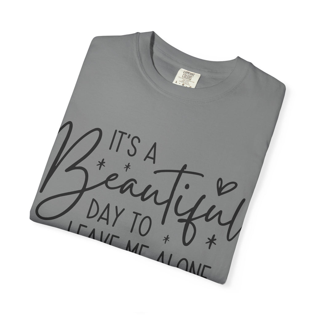T‑Shirt — "It’s a Beautiful Day to Leave Me Alone" Graphic Tee