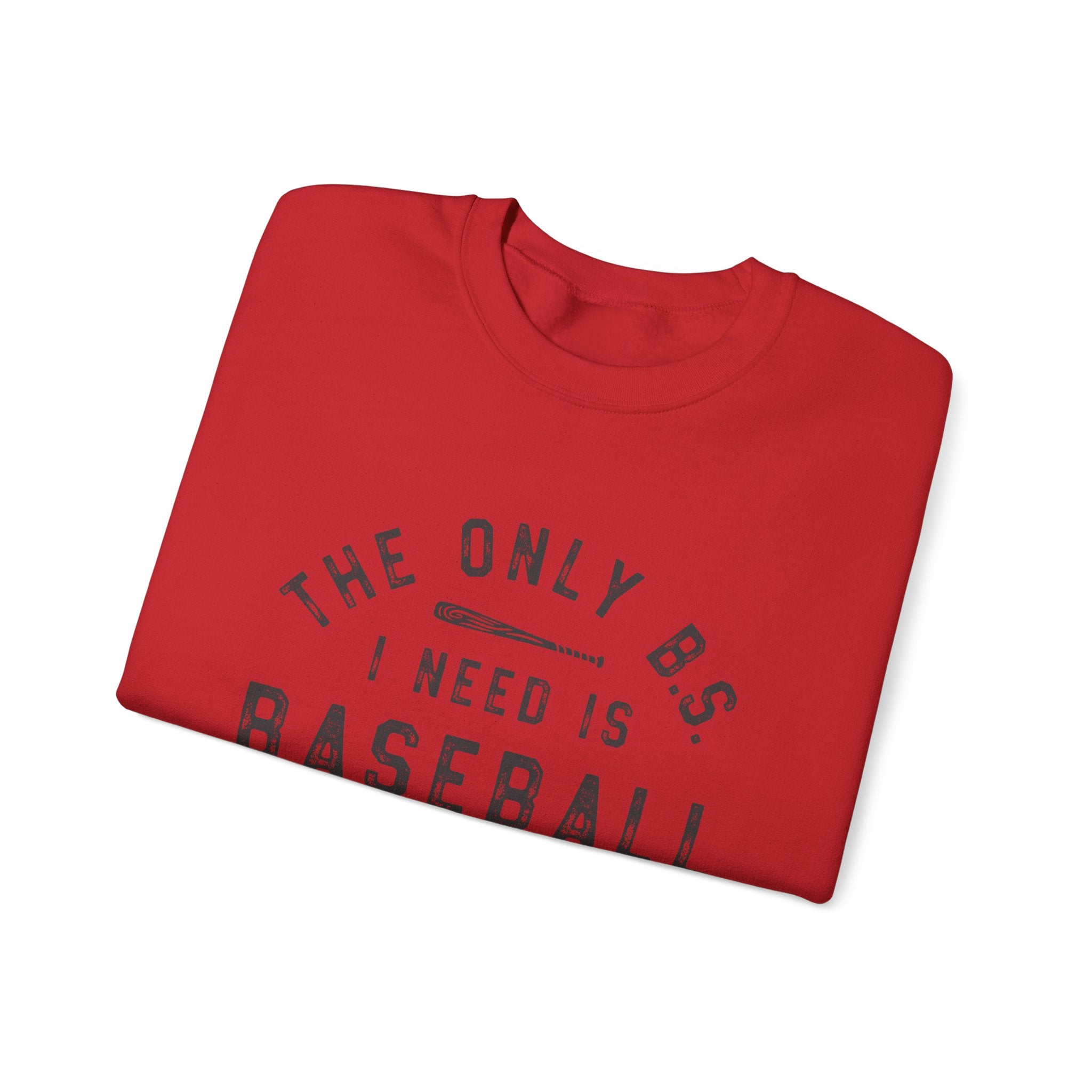 Baseball Season Crewneck Sweatshirt — "The Only BS I Need Is Baseball Season"