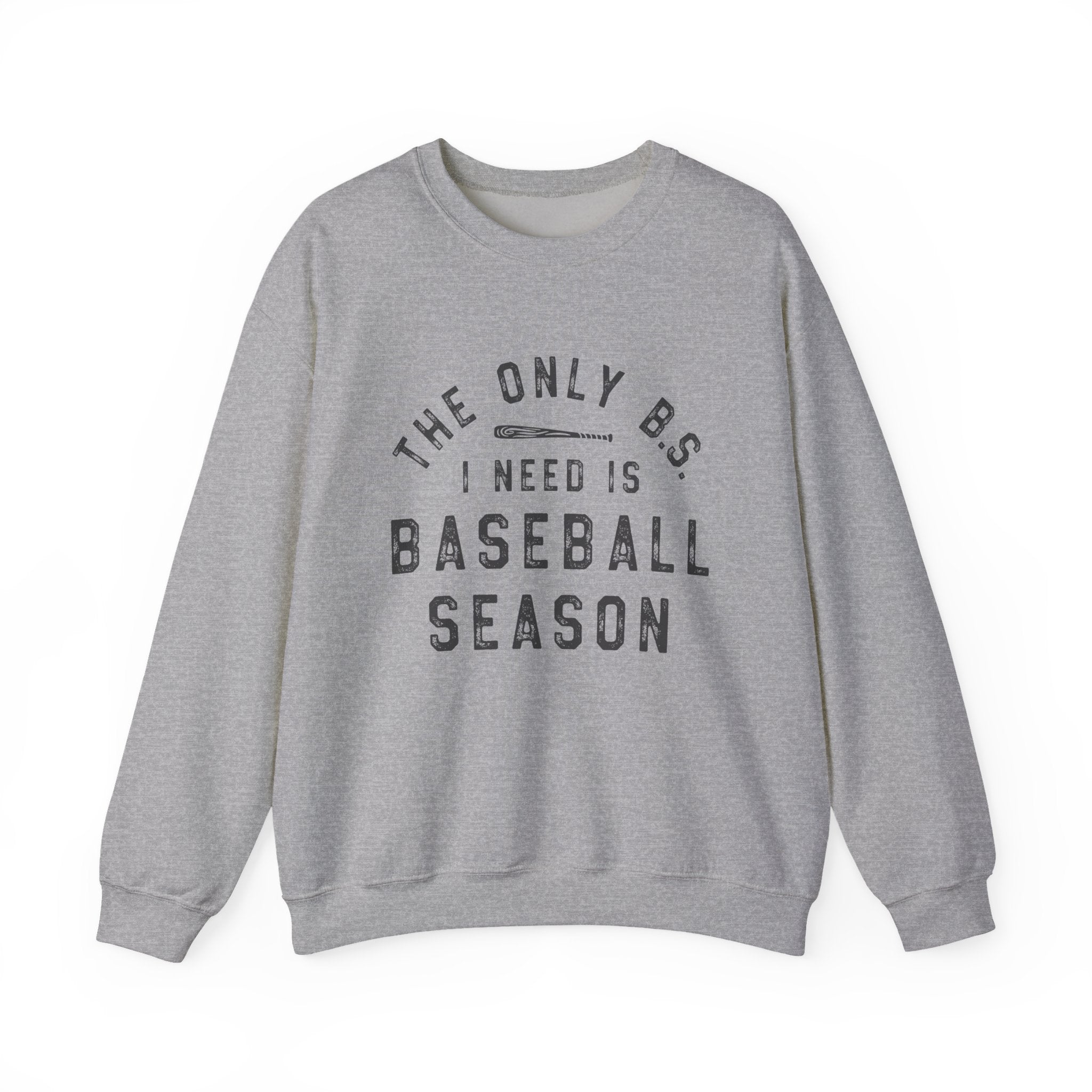 Baseball Season Crewneck Sweatshirt — "The Only BS I Need Is Baseball Season"