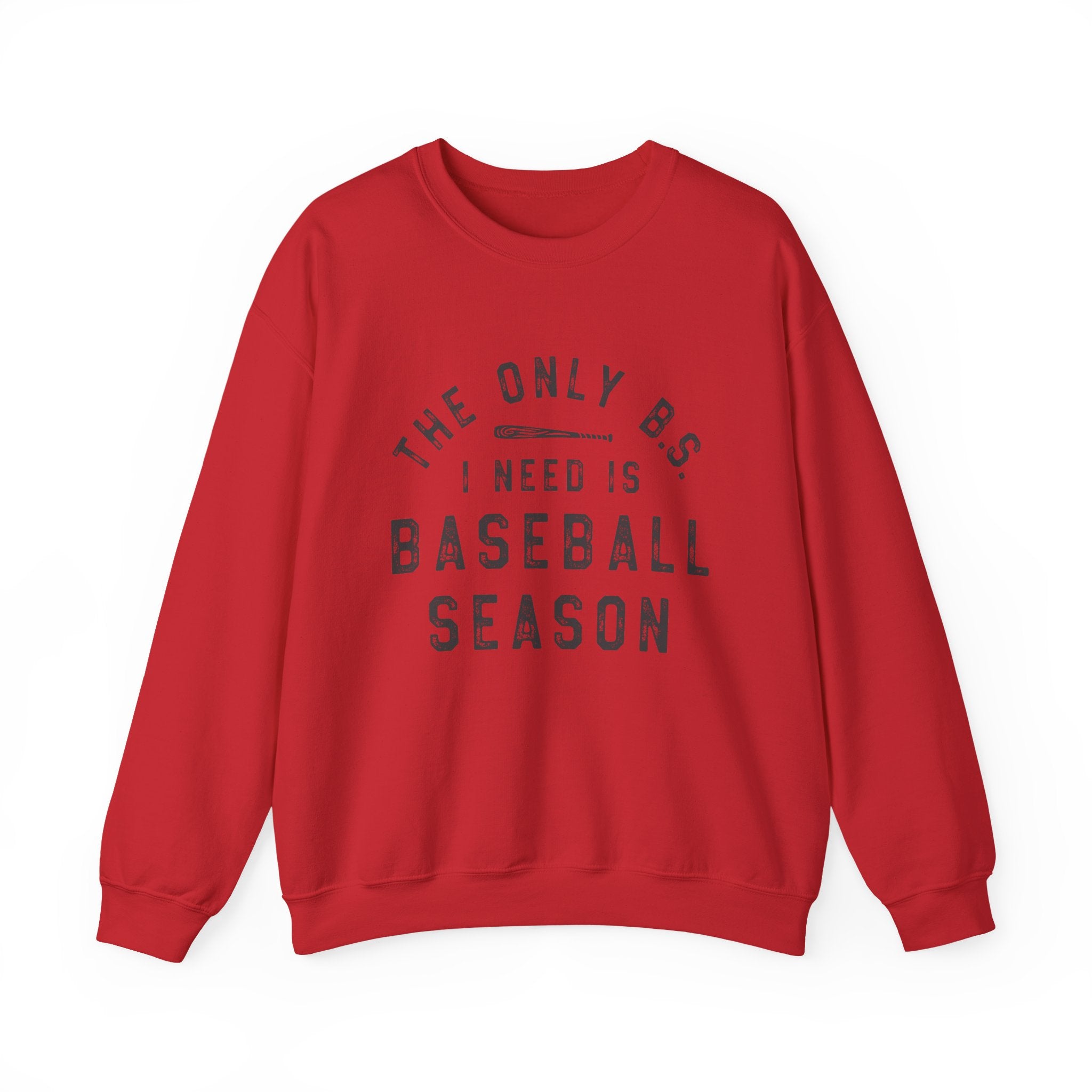 Baseball Season Crewneck Sweatshirt — "The Only BS I Need Is Baseball Season"
