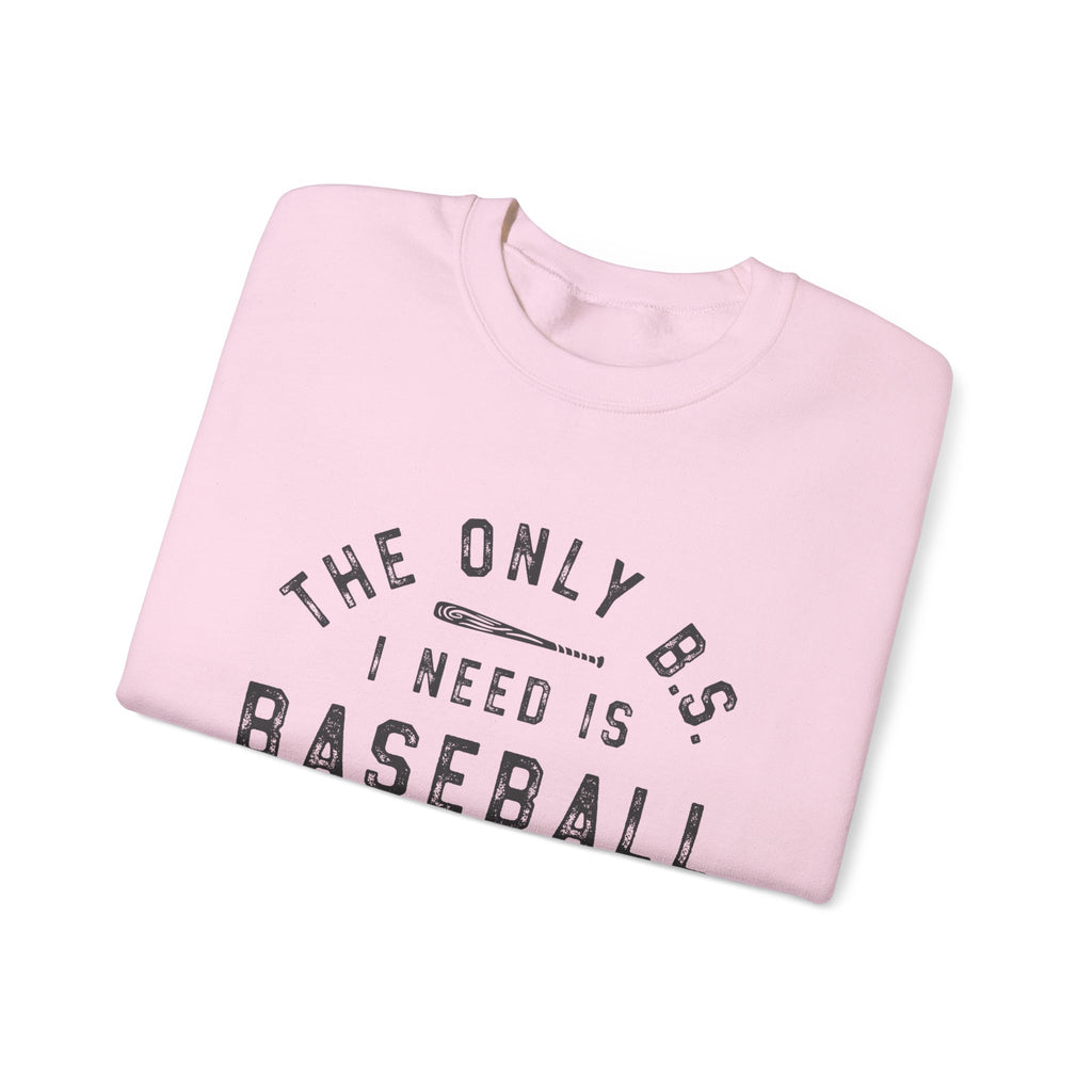 Baseball Season Crewneck Sweatshirt — "The Only BS I Need Is Baseball Season"