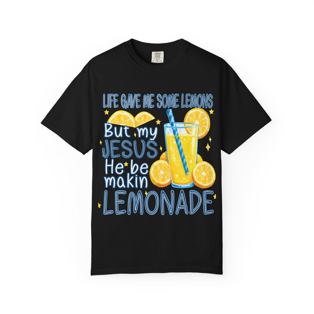 "Life Gave Me Some Lemons But My Jesus He Be Makin' Lemonade"