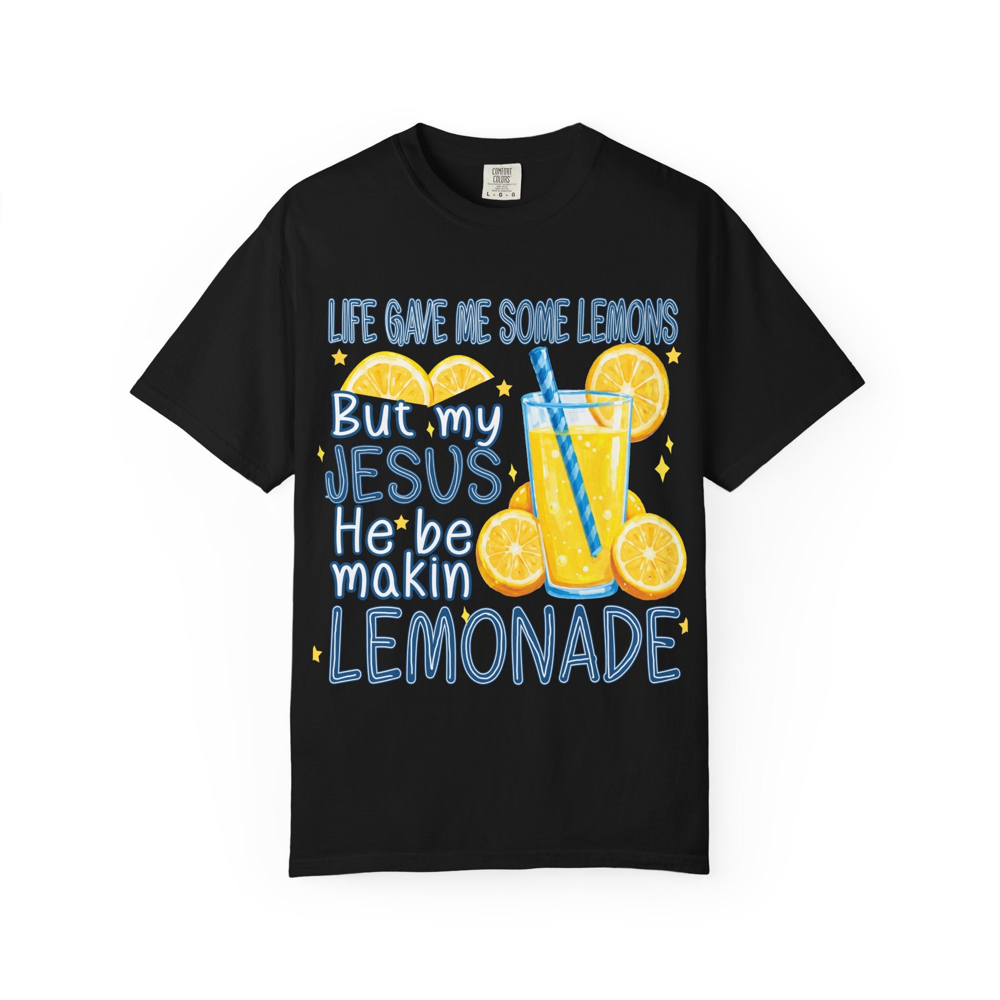 "Life Gave Me Some Lemons But My Jesus He Be Makin' Lemonade"