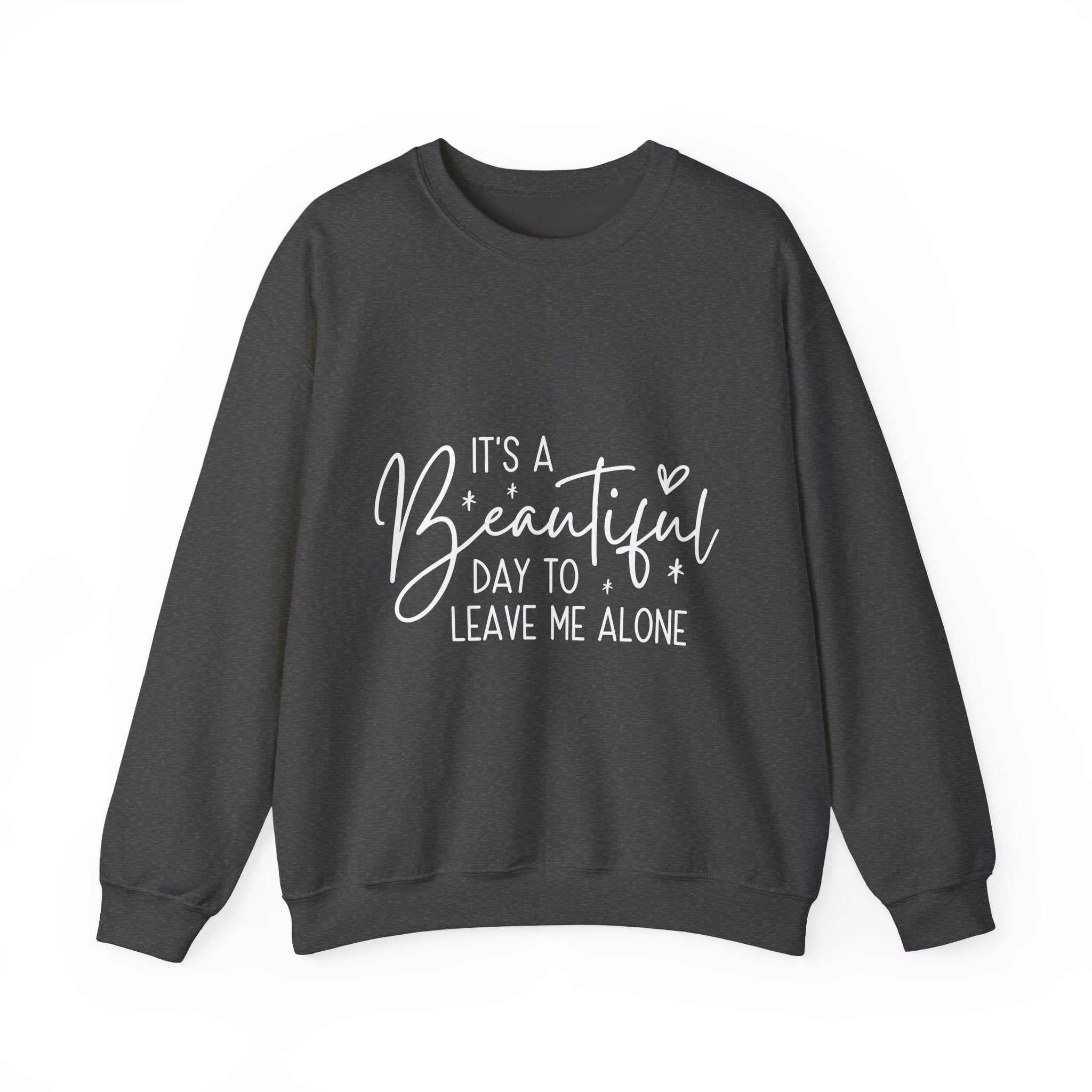 Sweatshirt — "It's a Beautiful Day to Leave Me Alone" Graphic Crewneck