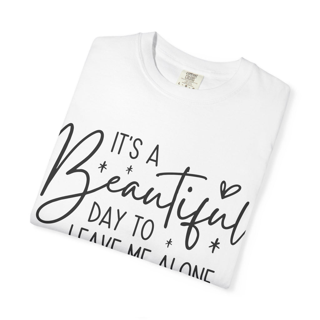 T‑Shirt — "It’s a Beautiful Day to Leave Me Alone" Graphic Tee