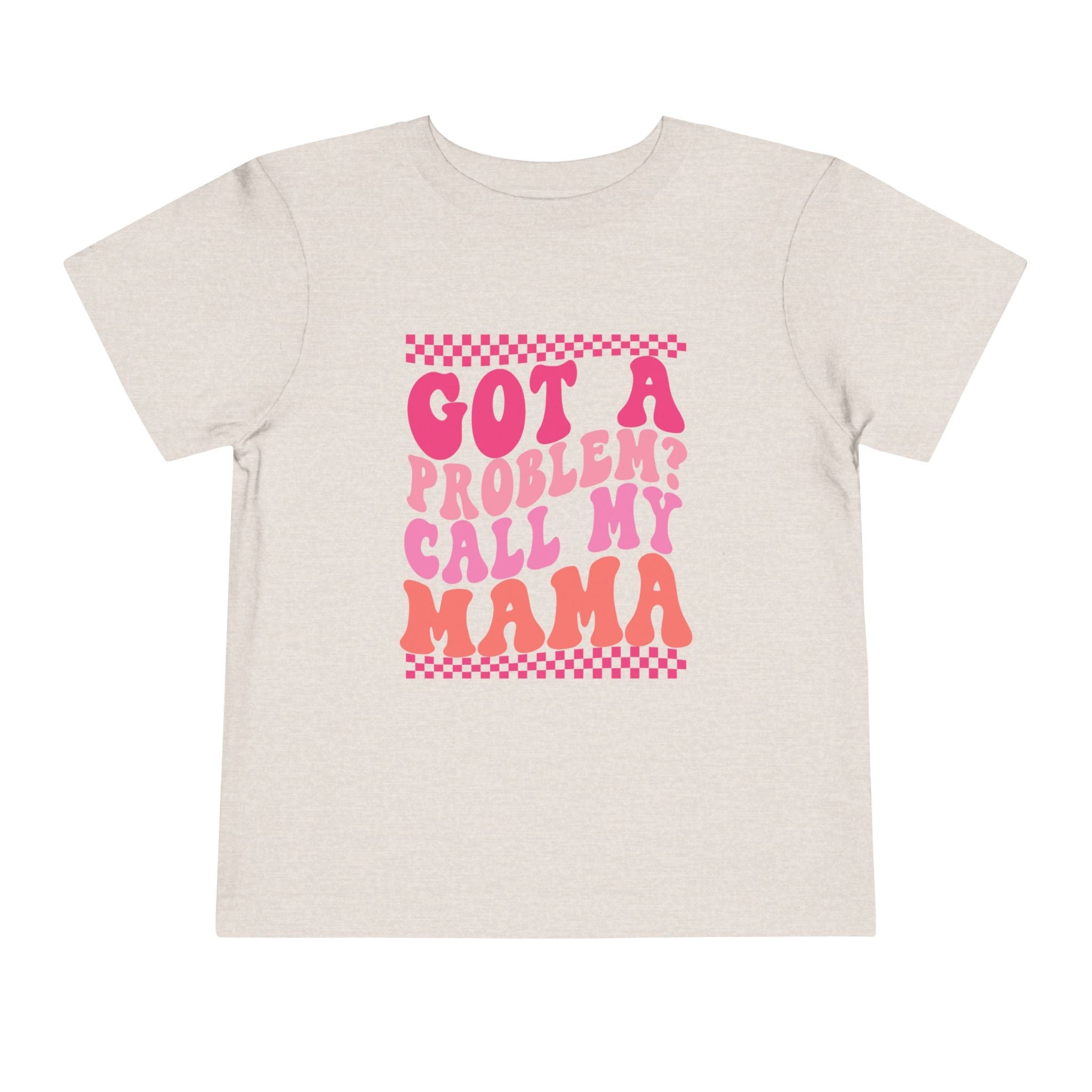 Toddler Tee — "Got a Problem? Call My Mama" Retro Pink Graphic