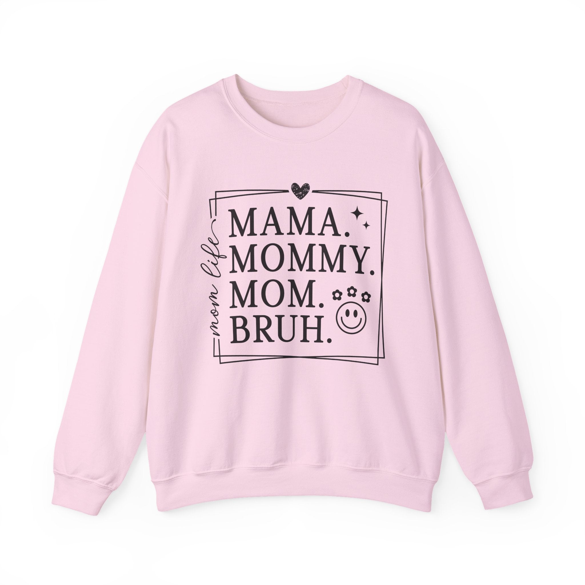 Mama. Mommy. Mom. Bruh. Crewneck Sweatshirt