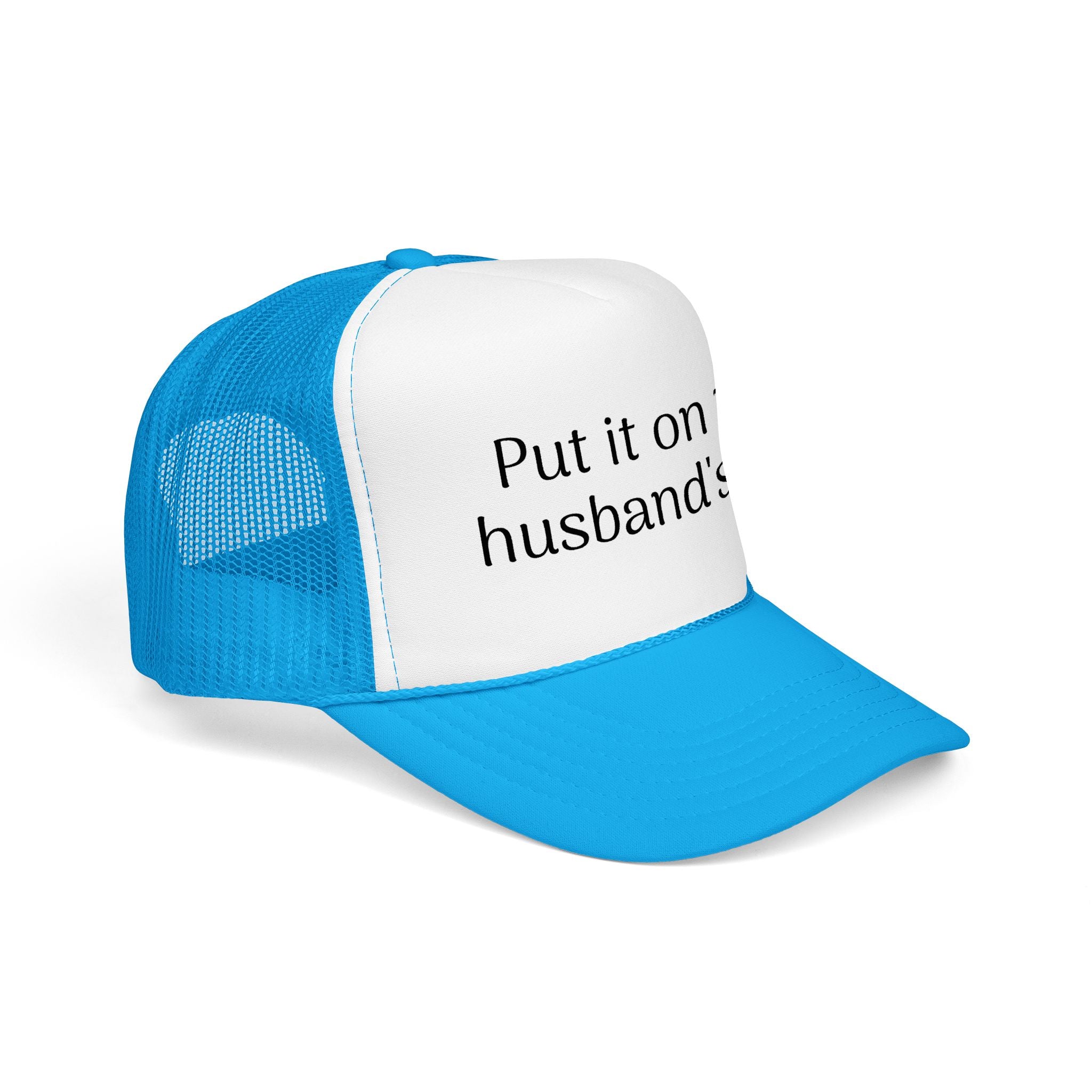 Put It On My Husband's Tab Trucker Hat