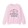 Baseball Season Crewneck Sweatshirt — "The Only BS I Need Is Baseball Season"