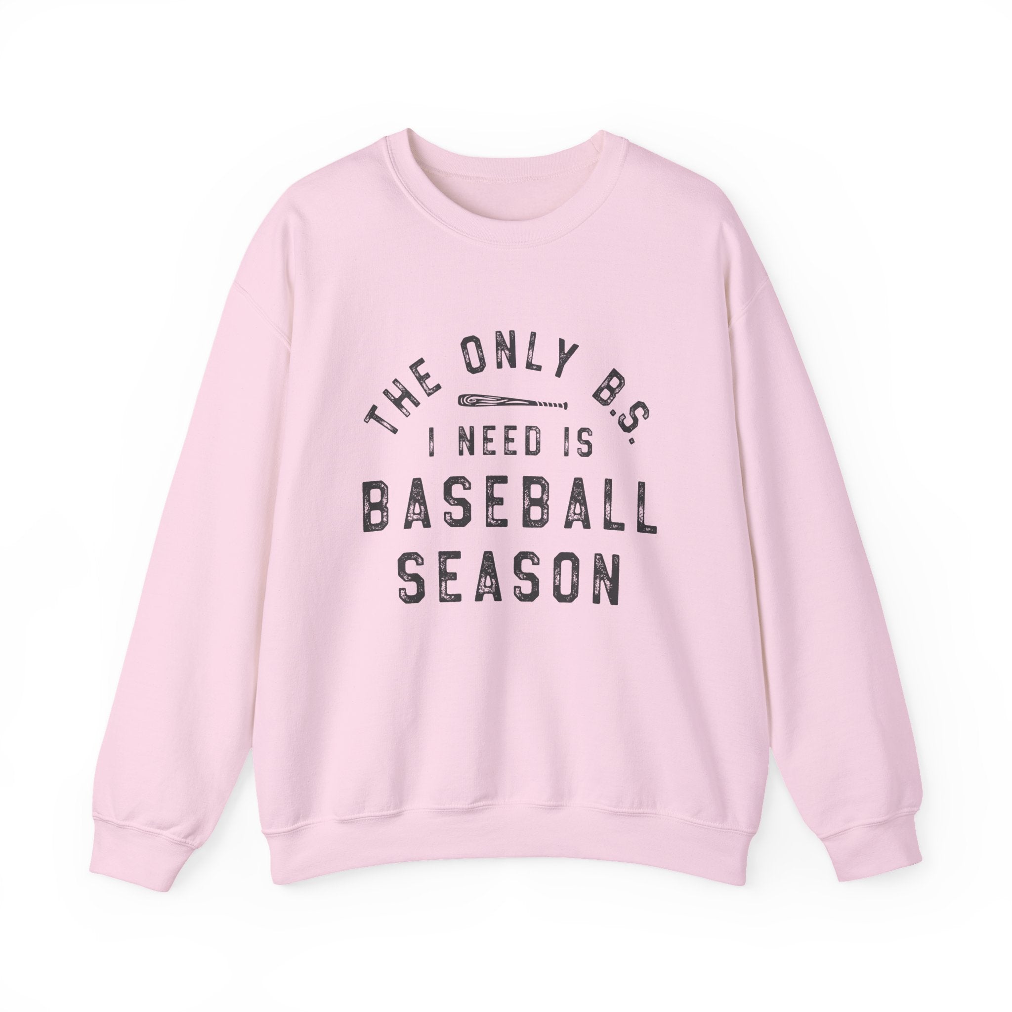 Baseball Season Crewneck Sweatshirt — "The Only BS I Need Is Baseball Season"