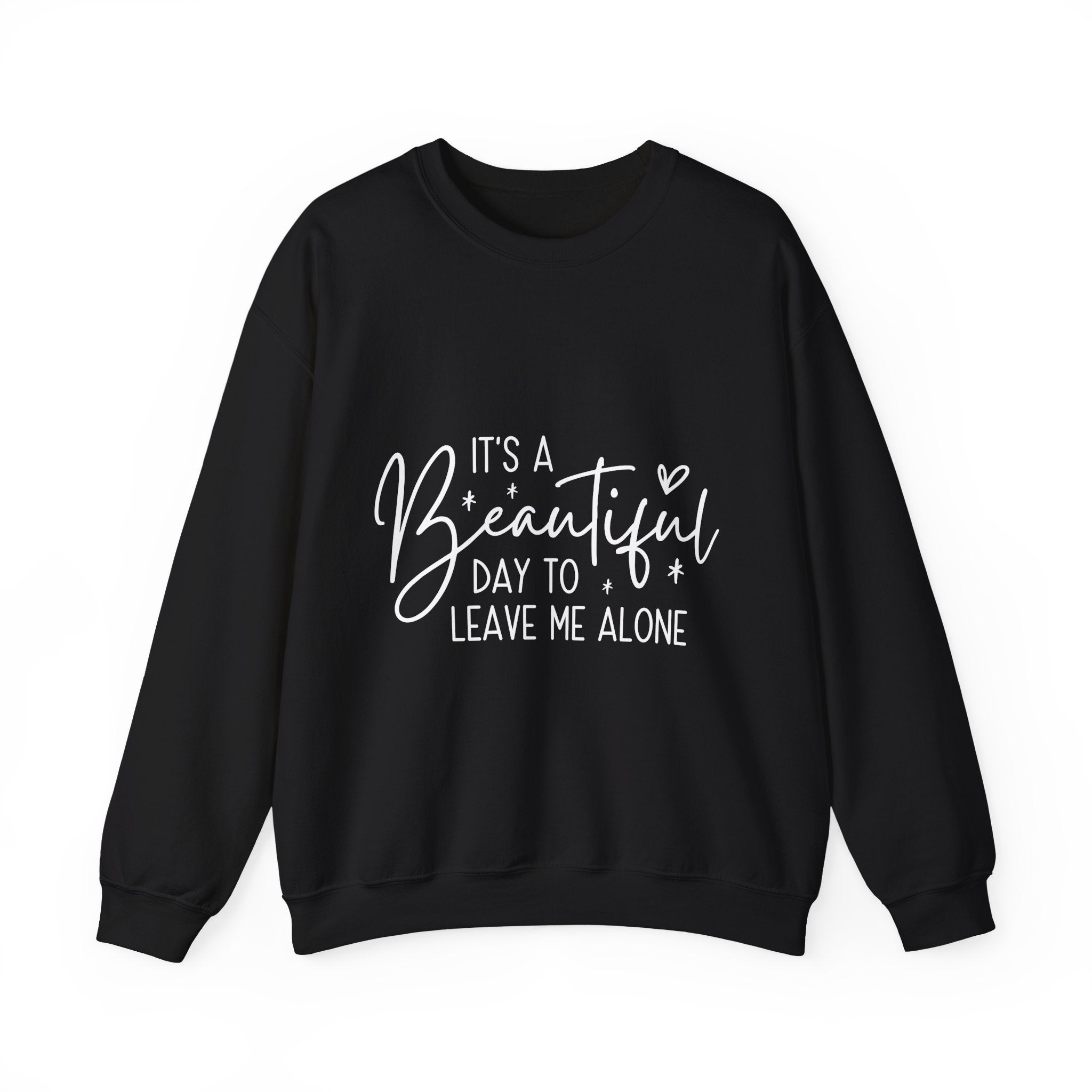 Sweatshirt — "It's a Beautiful Day to Leave Me Alone" Graphic Crewneck