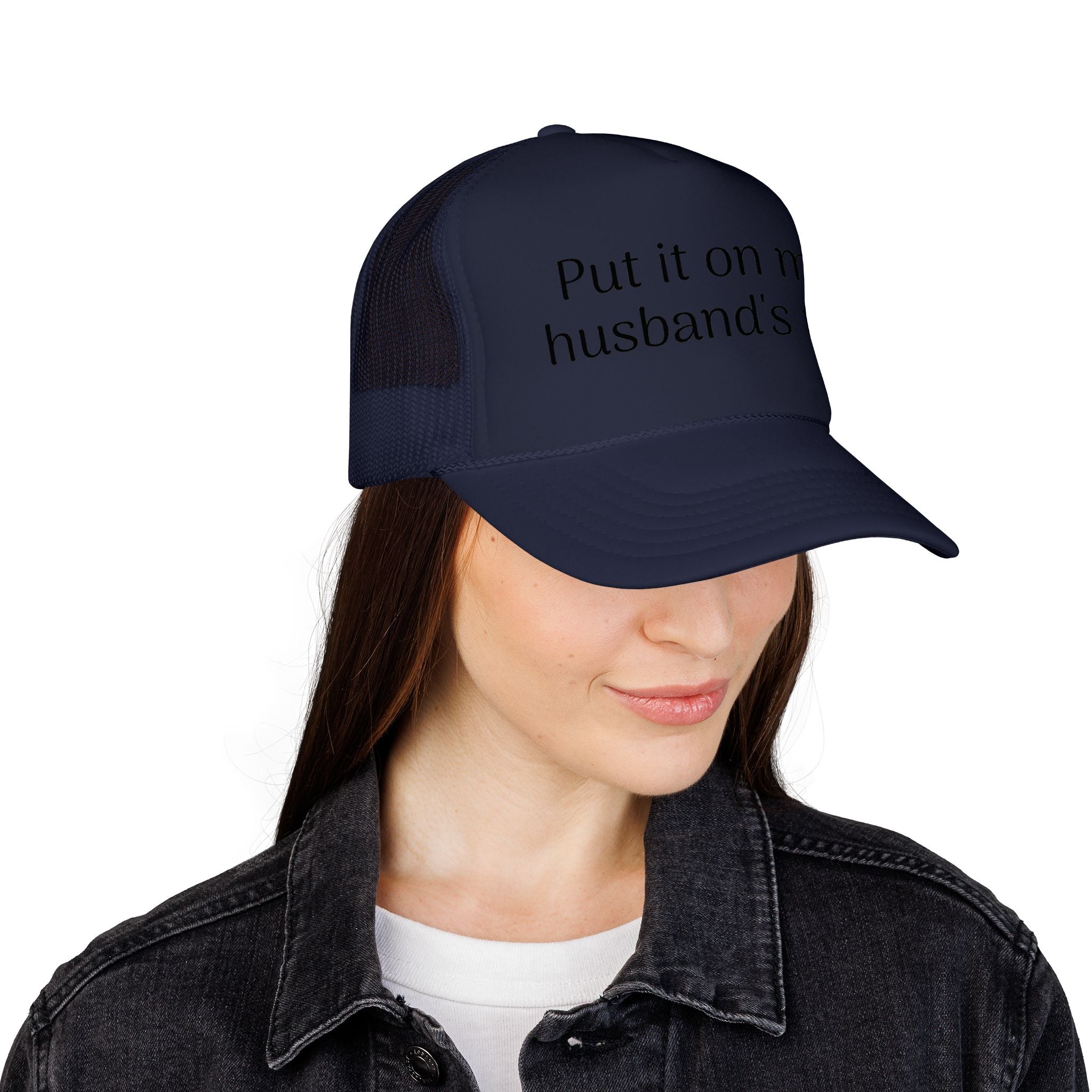 Put It On My Husband's Tab Trucker Hat