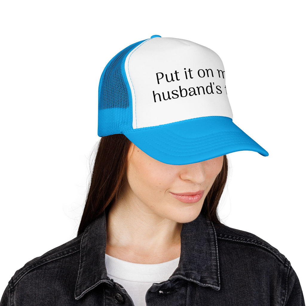 Put It On My Husband's Tab Trucker Hat