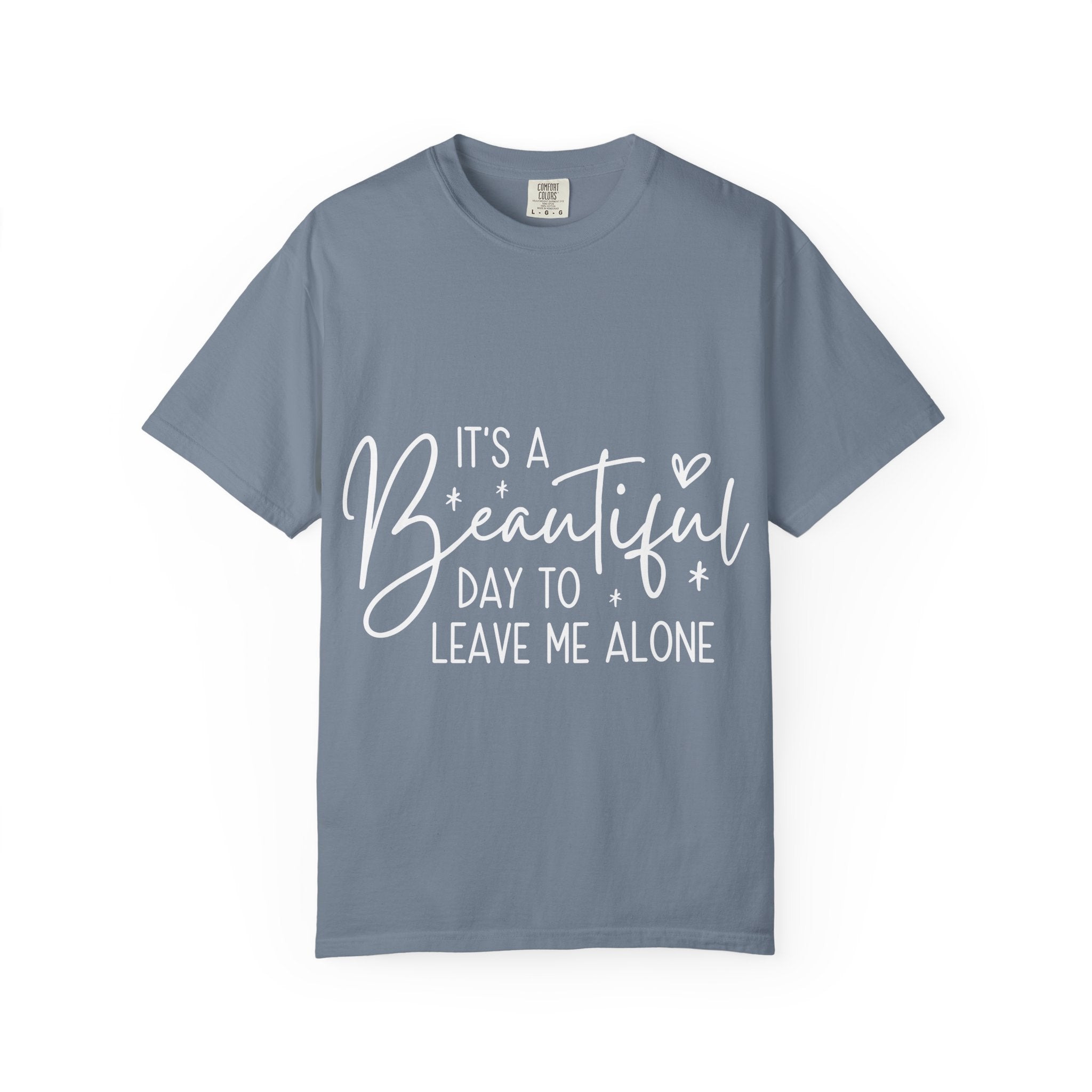 It's a Beautiful Day to Leave Me Alone T-Shirt