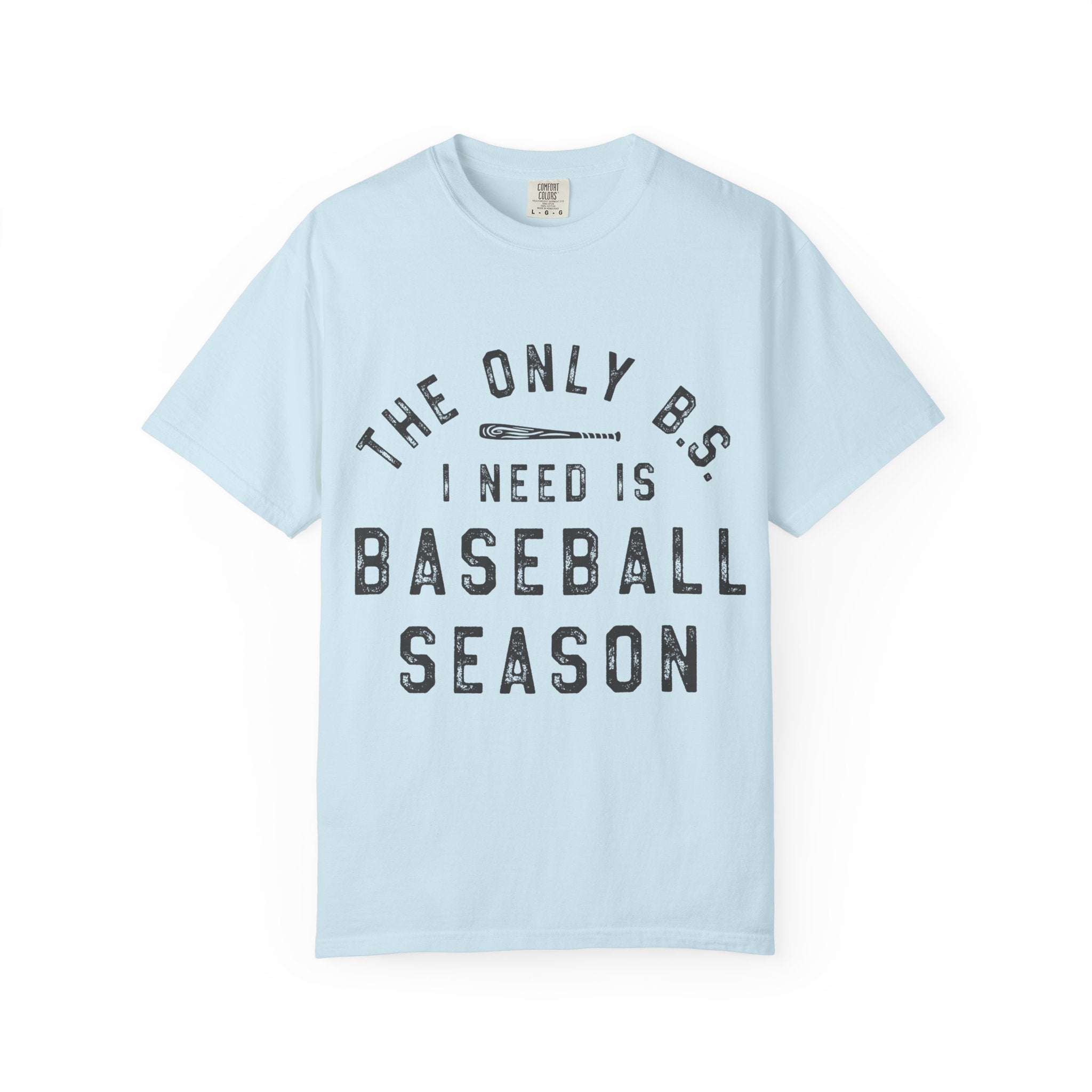Baseball Season T-Shirt – “The Only B.S. I Need Is Baseball Season”