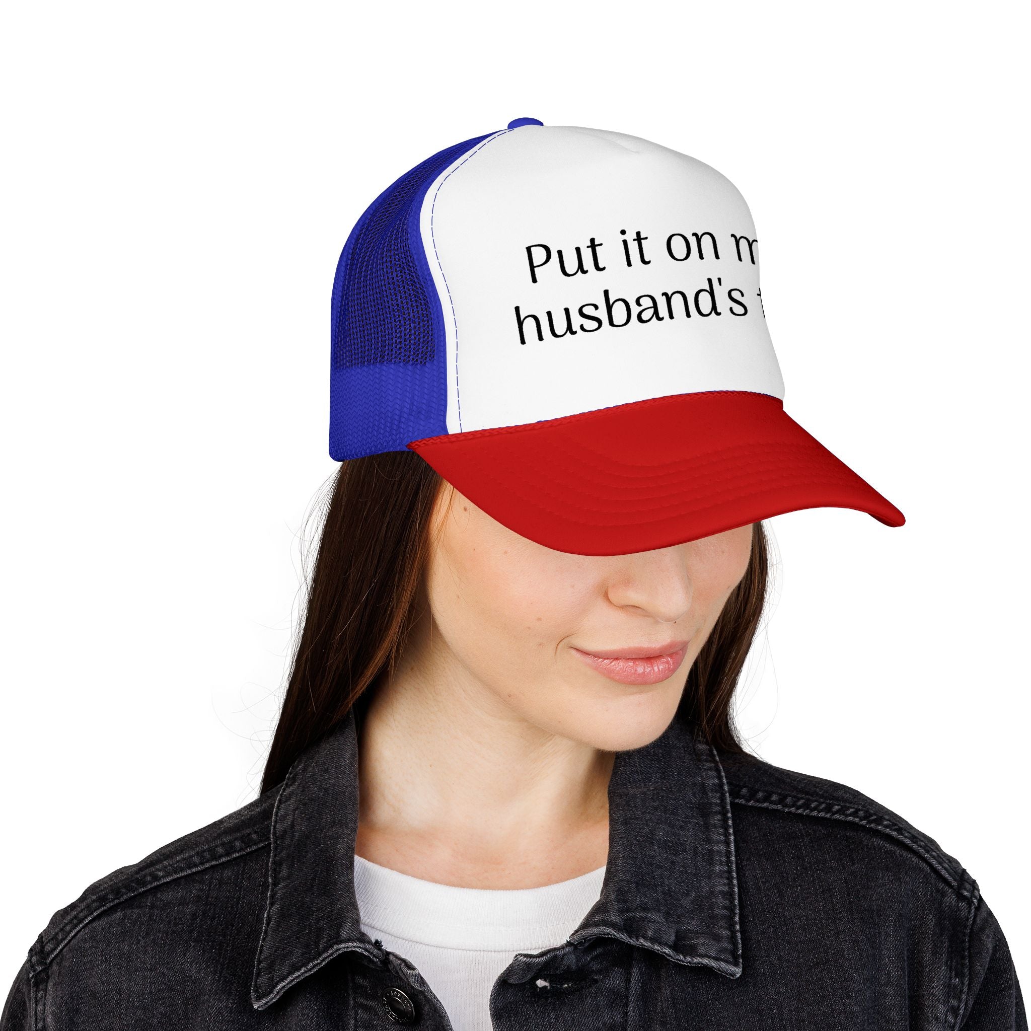 Put It On My Husband's Tab Trucker Hat