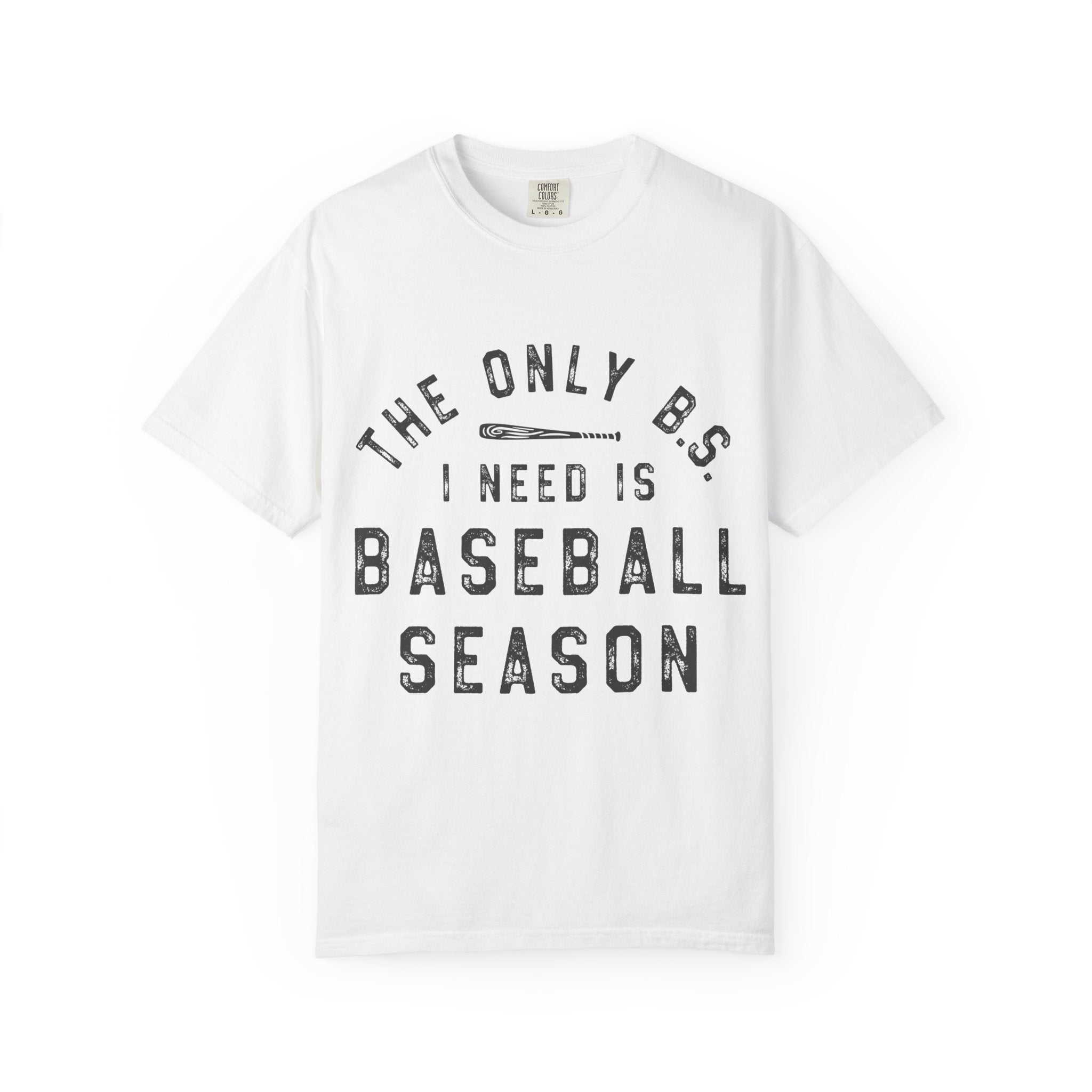 Baseball Season T-Shirt – “The Only B.S. I Need Is Baseball Season”