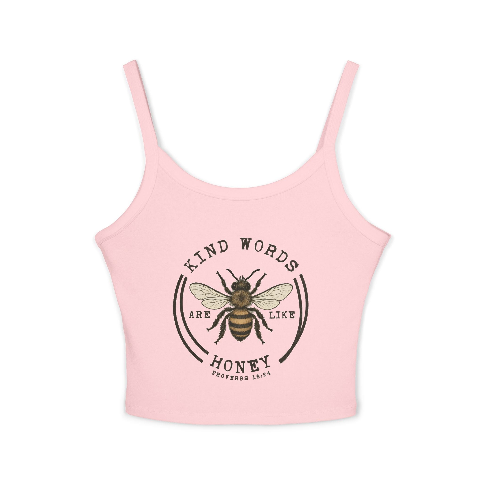 "Kind Words Are Like Honey" Womens Spaghetti Strap
