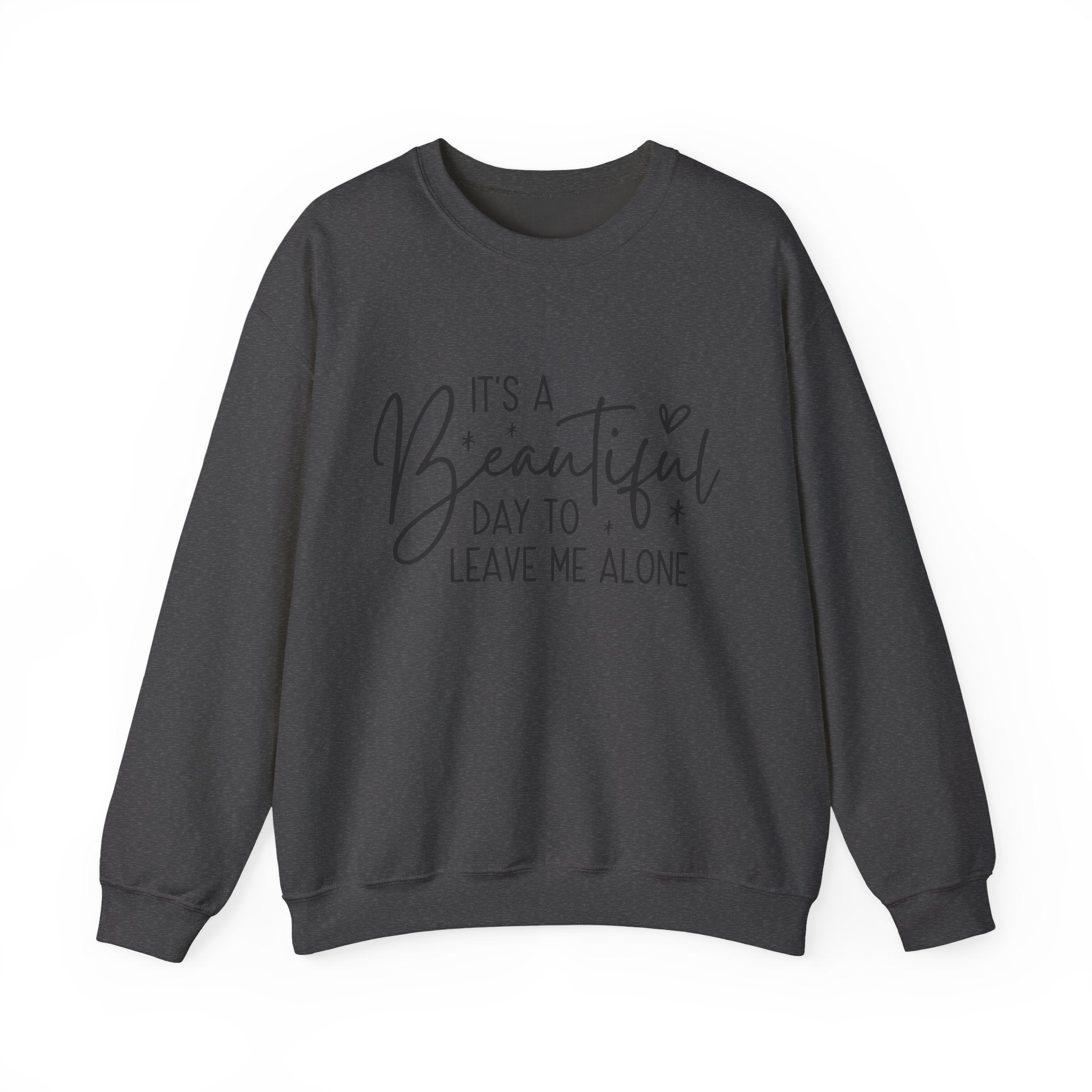 Crewneck Sweatshirt — "It's a Beautiful Day to Leave Me Alone" Cozy Graphic Pullover