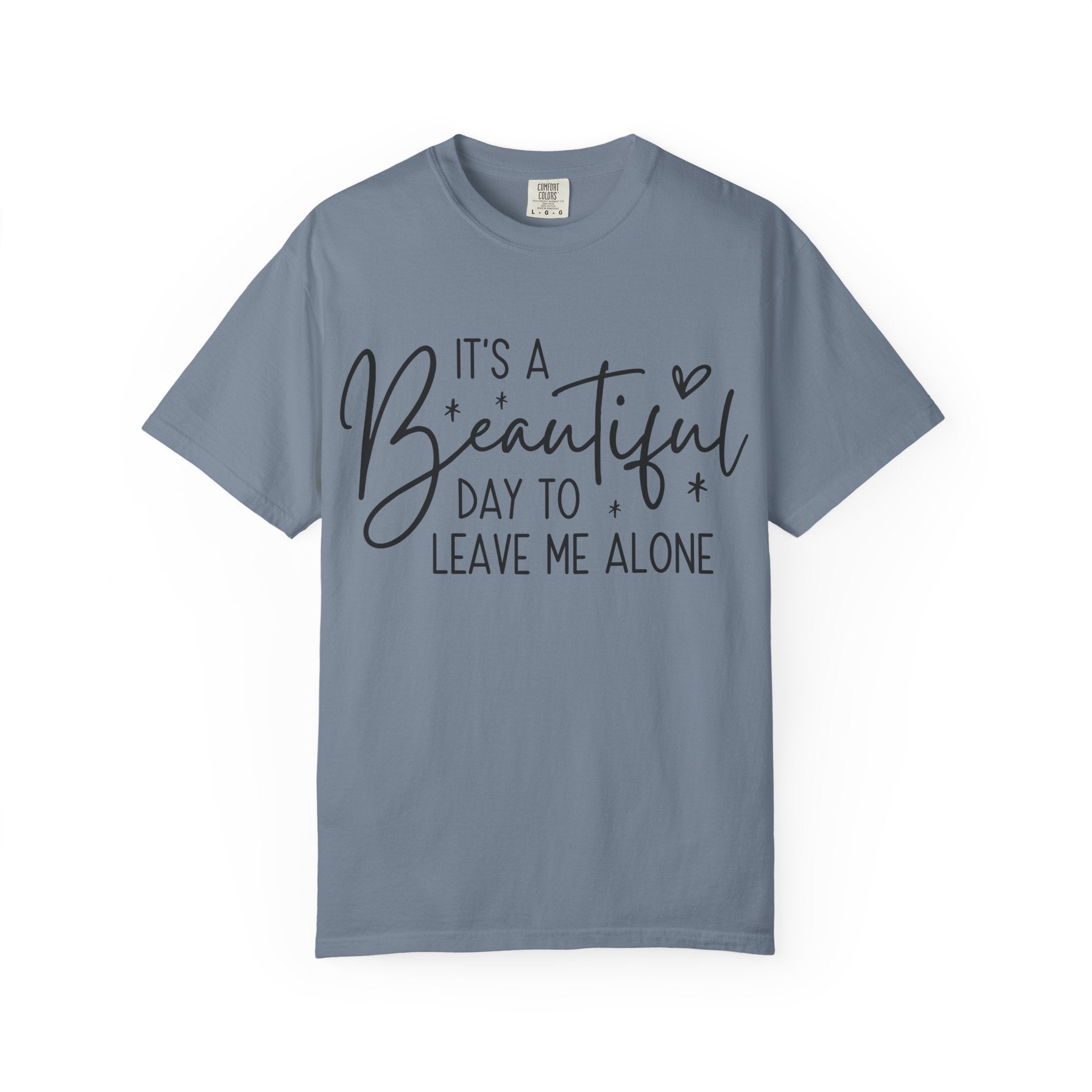T‑Shirt — "It’s a Beautiful Day to Leave Me Alone" Graphic Tee