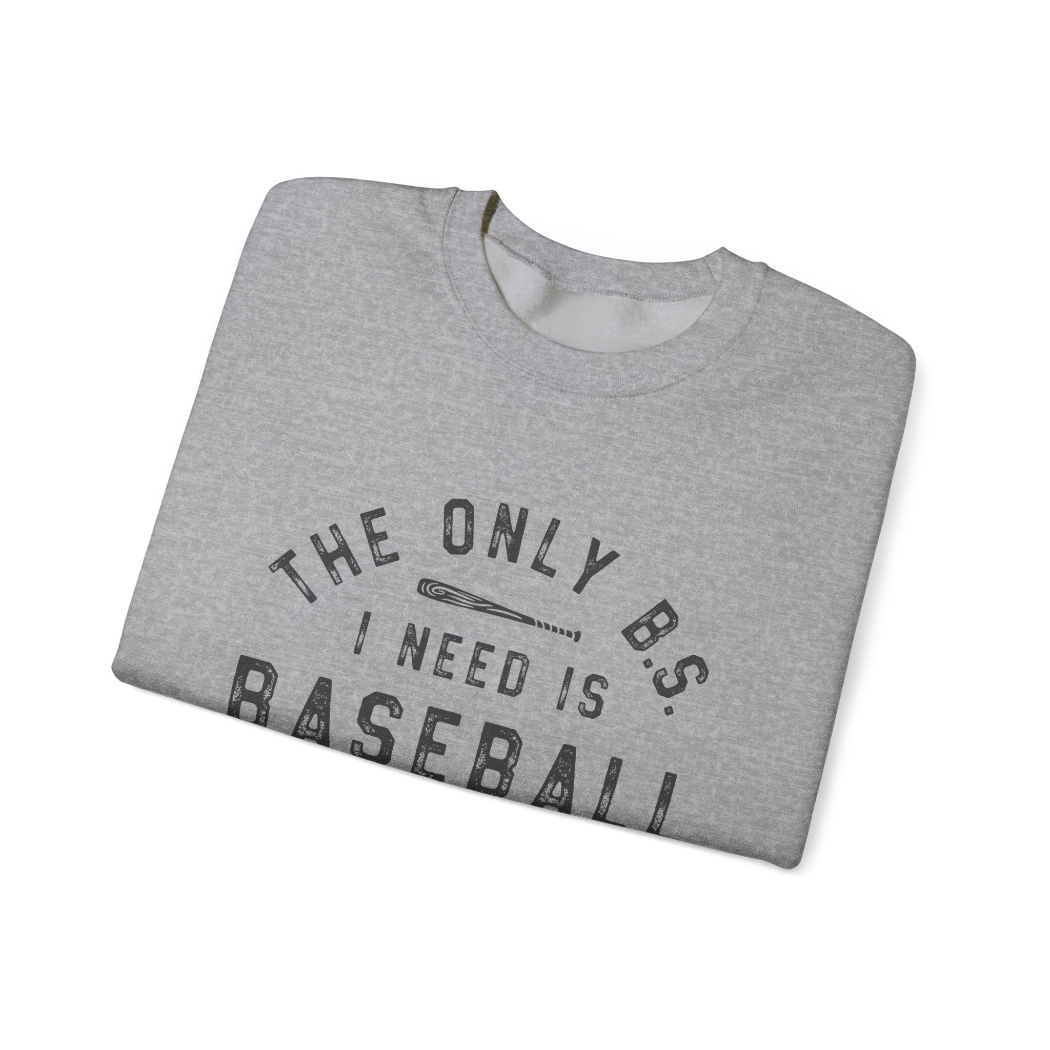 Baseball Season Crewneck Sweatshirt — "The Only BS I Need Is Baseball Season"