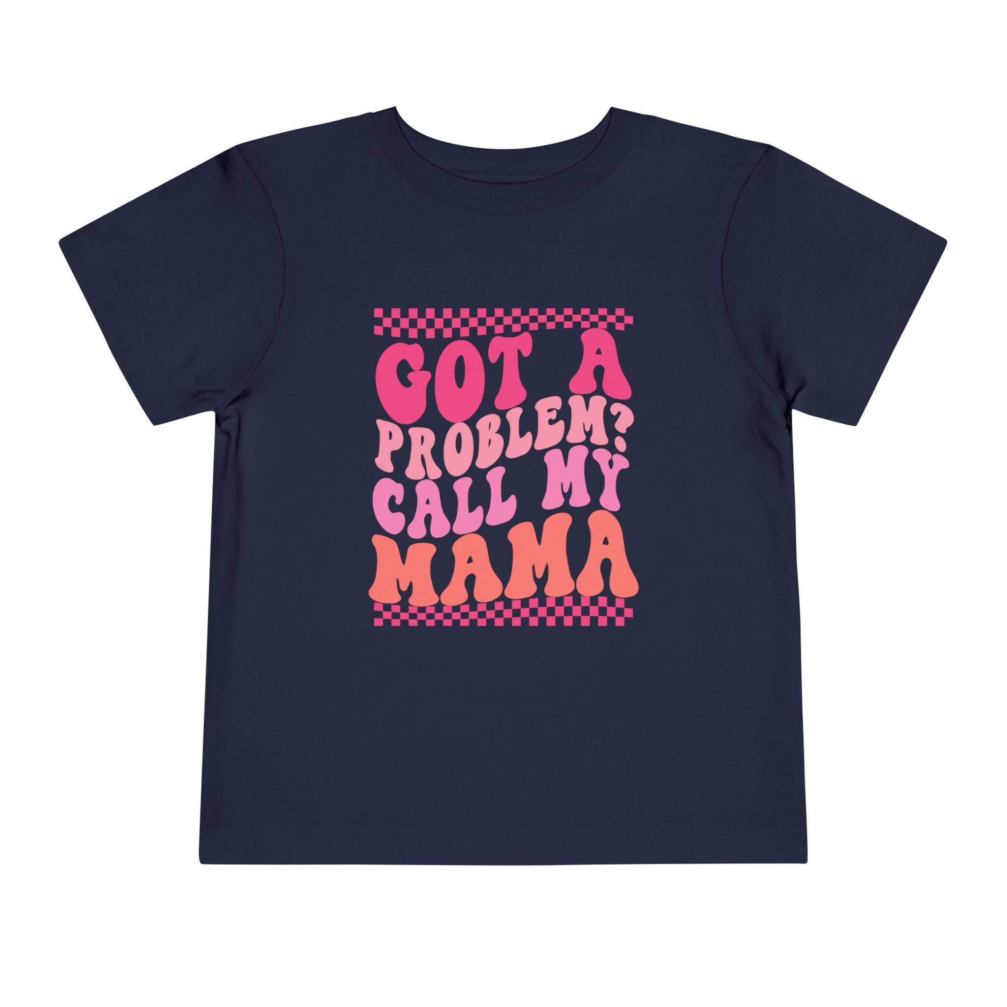 Toddler Tee — "Got a Problem? Call My Mama" Retro Pink Graphic