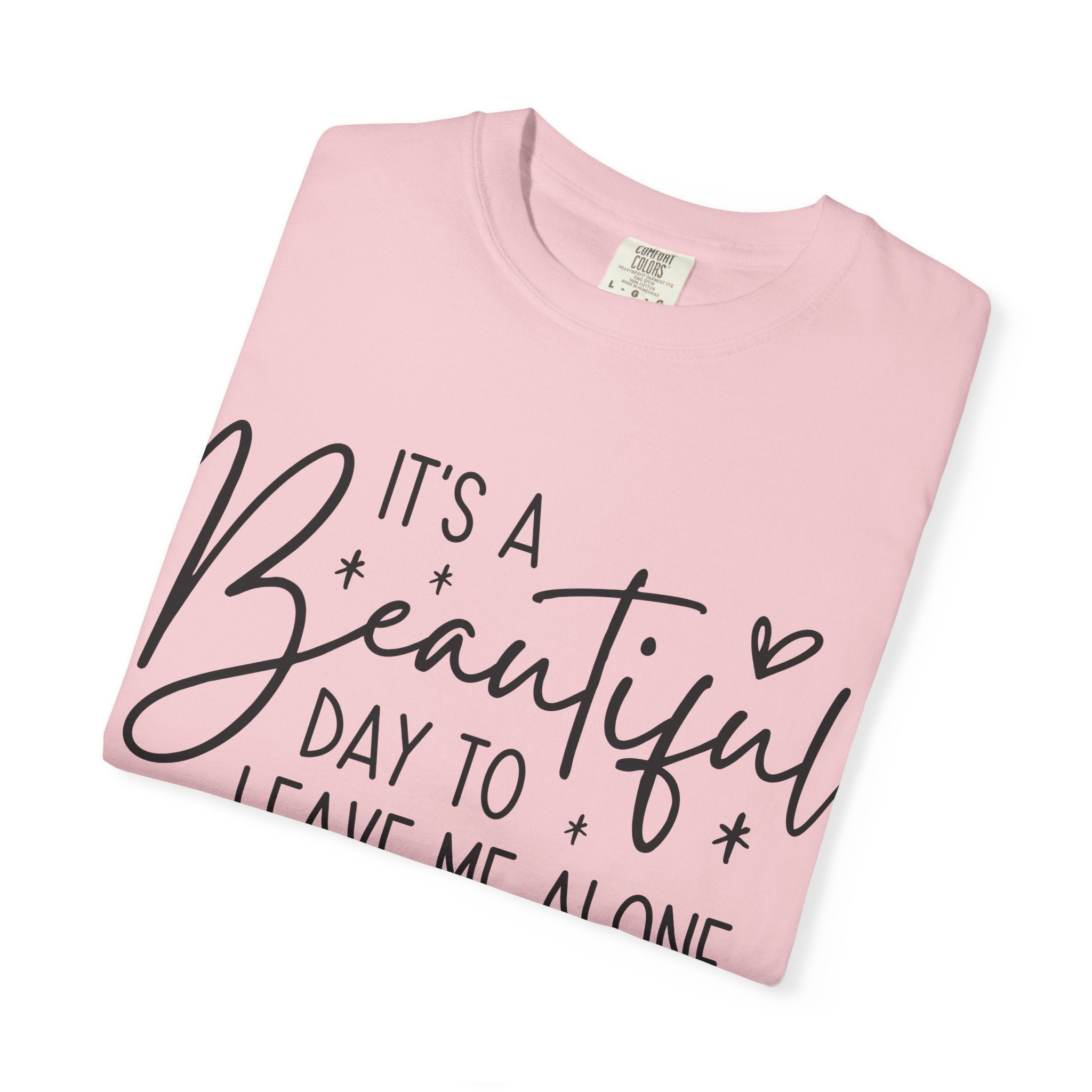 T‑Shirt — "It’s a Beautiful Day to Leave Me Alone" Graphic Tee