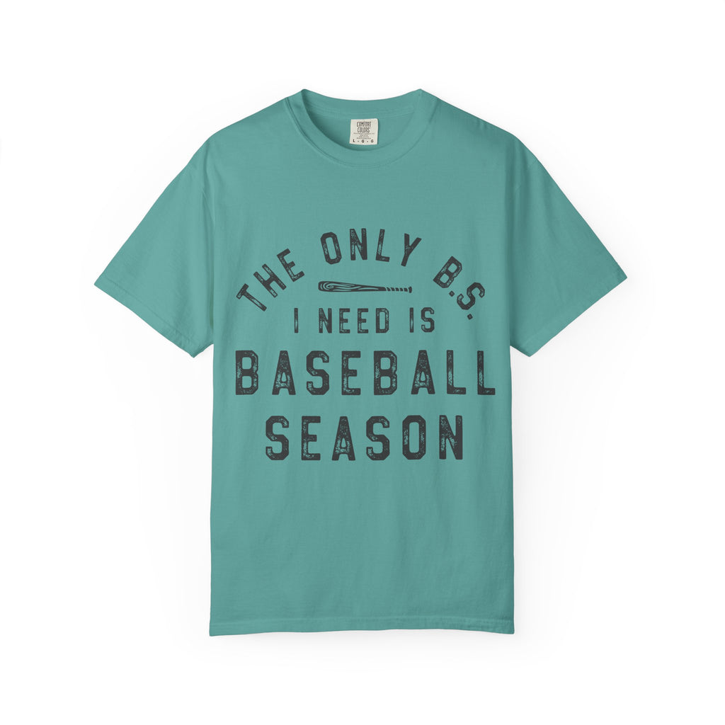 Baseball Season T-Shirt – “The Only B.S. I Need Is Baseball Season”