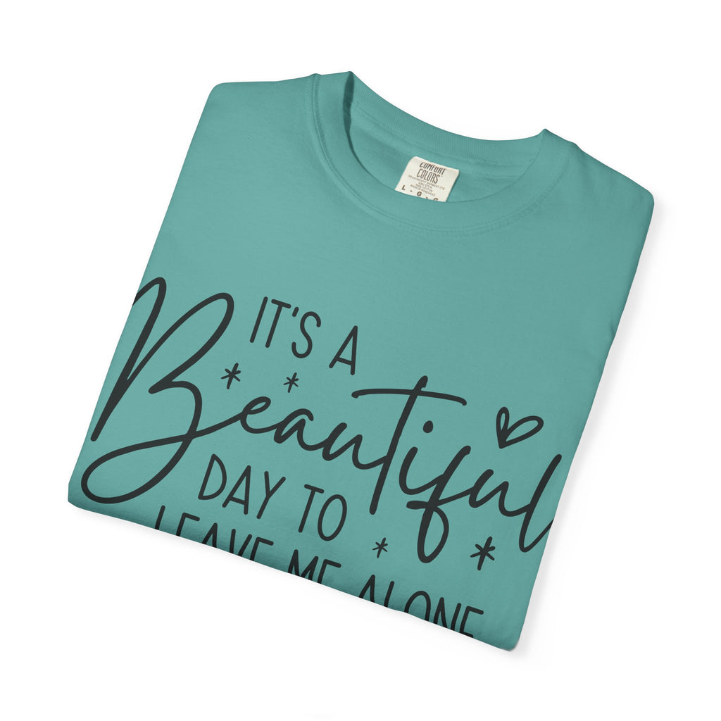 T‑Shirt — "It’s a Beautiful Day to Leave Me Alone" Graphic Tee