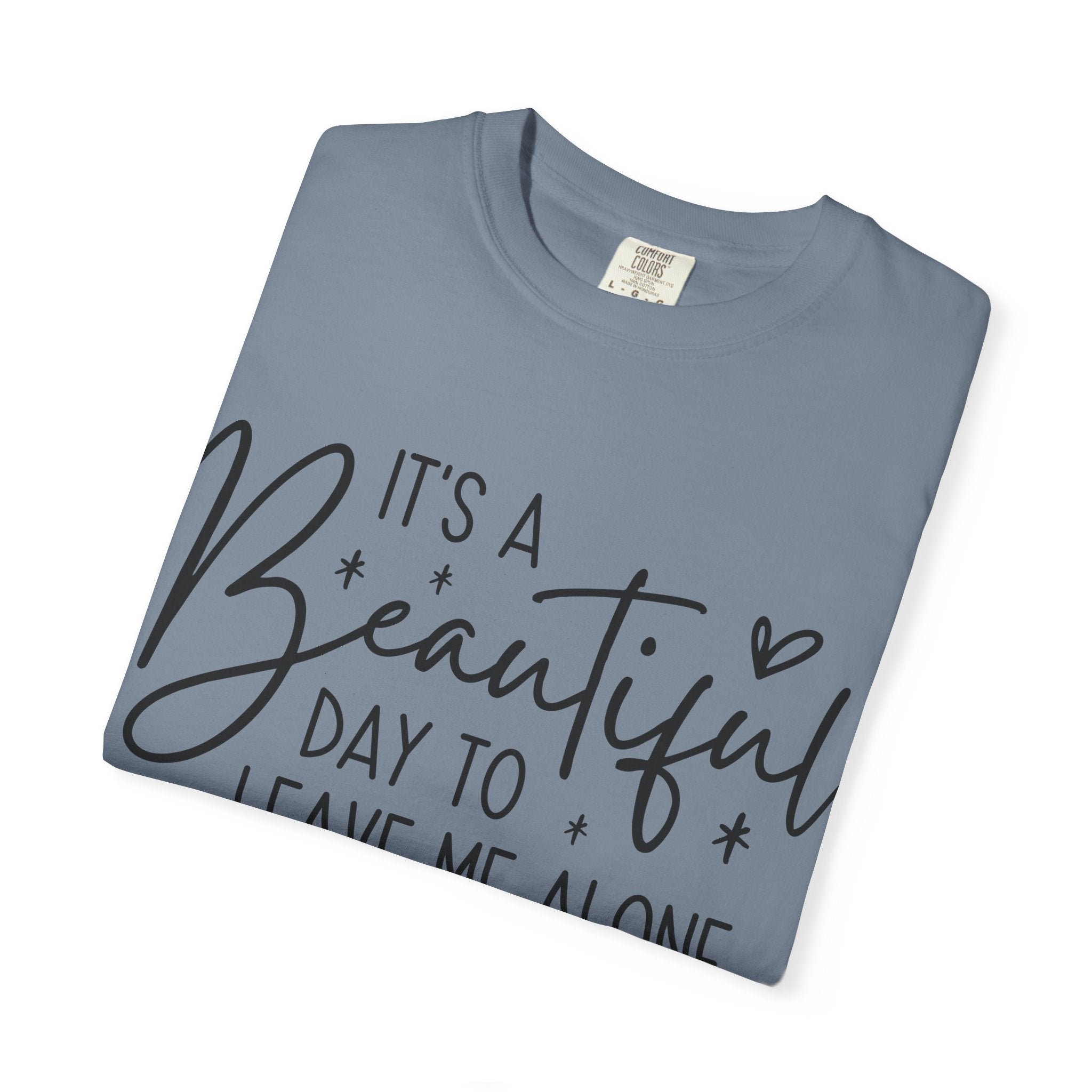 T‑Shirt — "It’s a Beautiful Day to Leave Me Alone" Graphic Tee