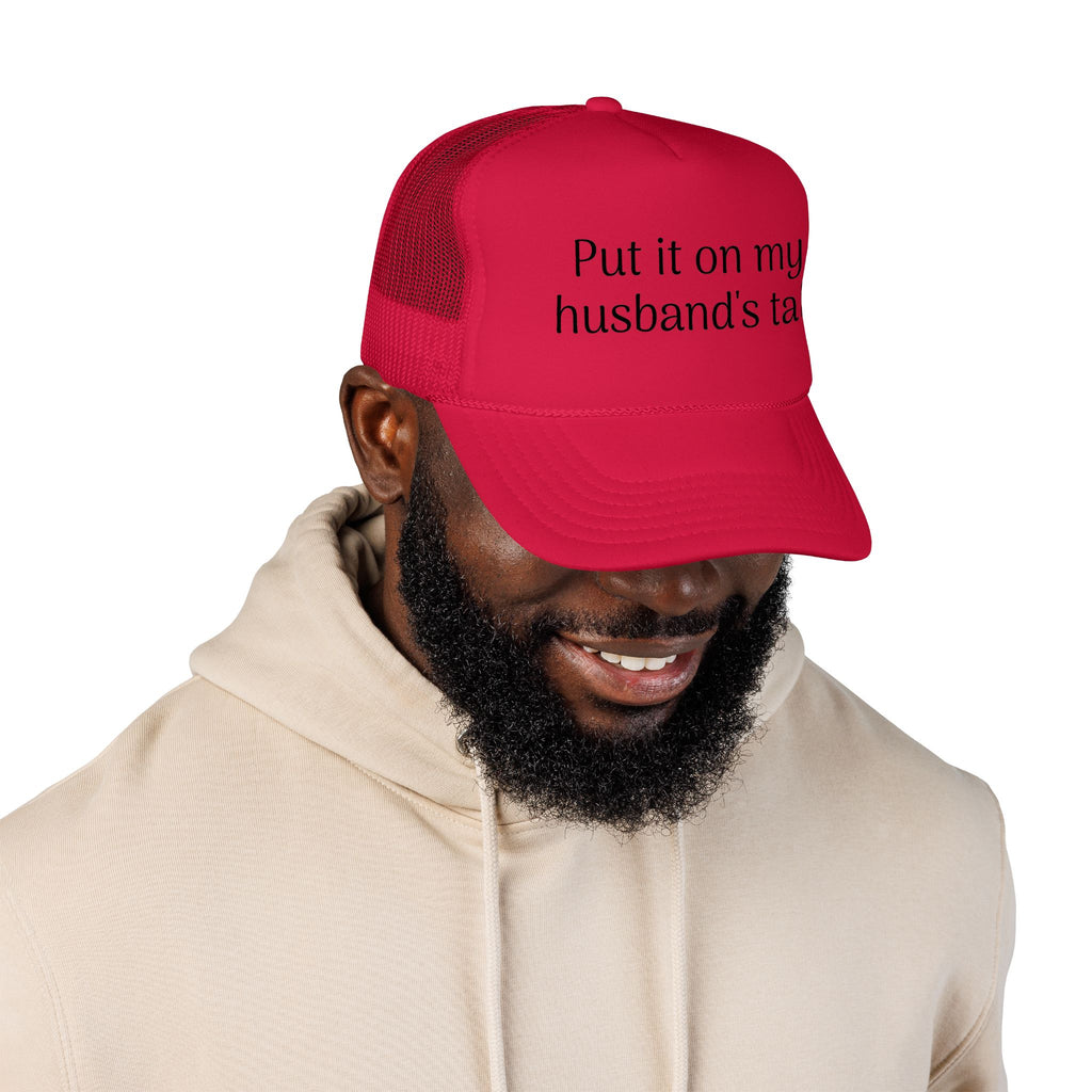 Put It On My Husband's Tab Trucker Hat