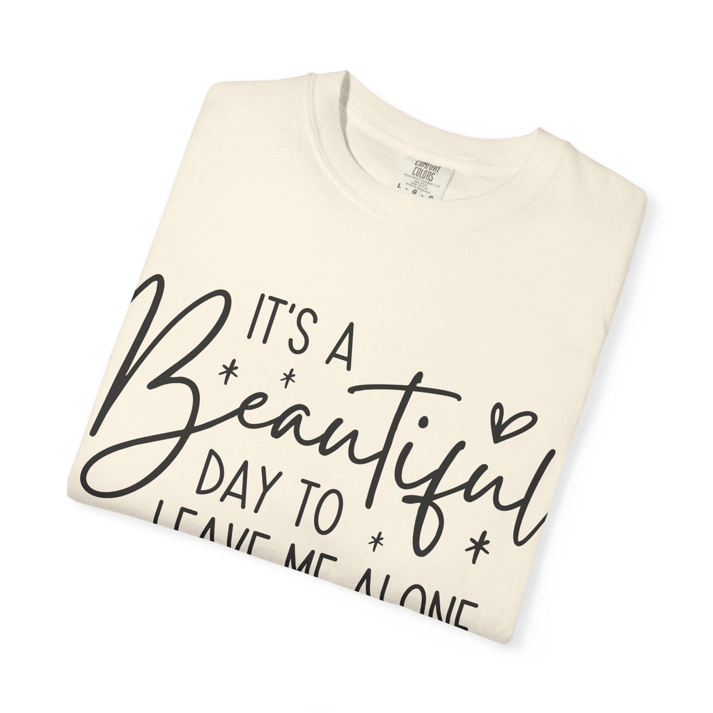 T‑Shirt — "It’s a Beautiful Day to Leave Me Alone" Graphic Tee