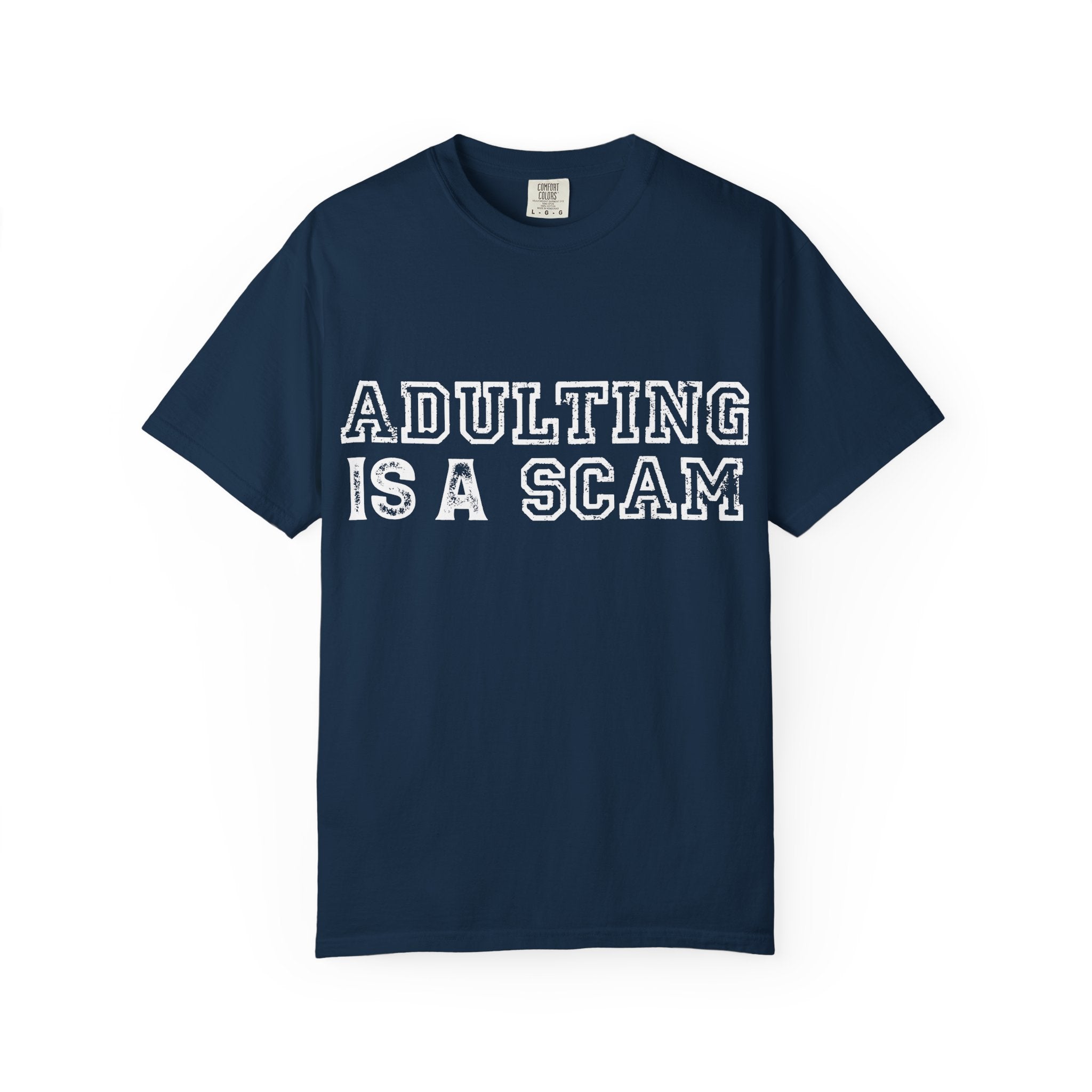 Adulting Is A Scam T-Shirt