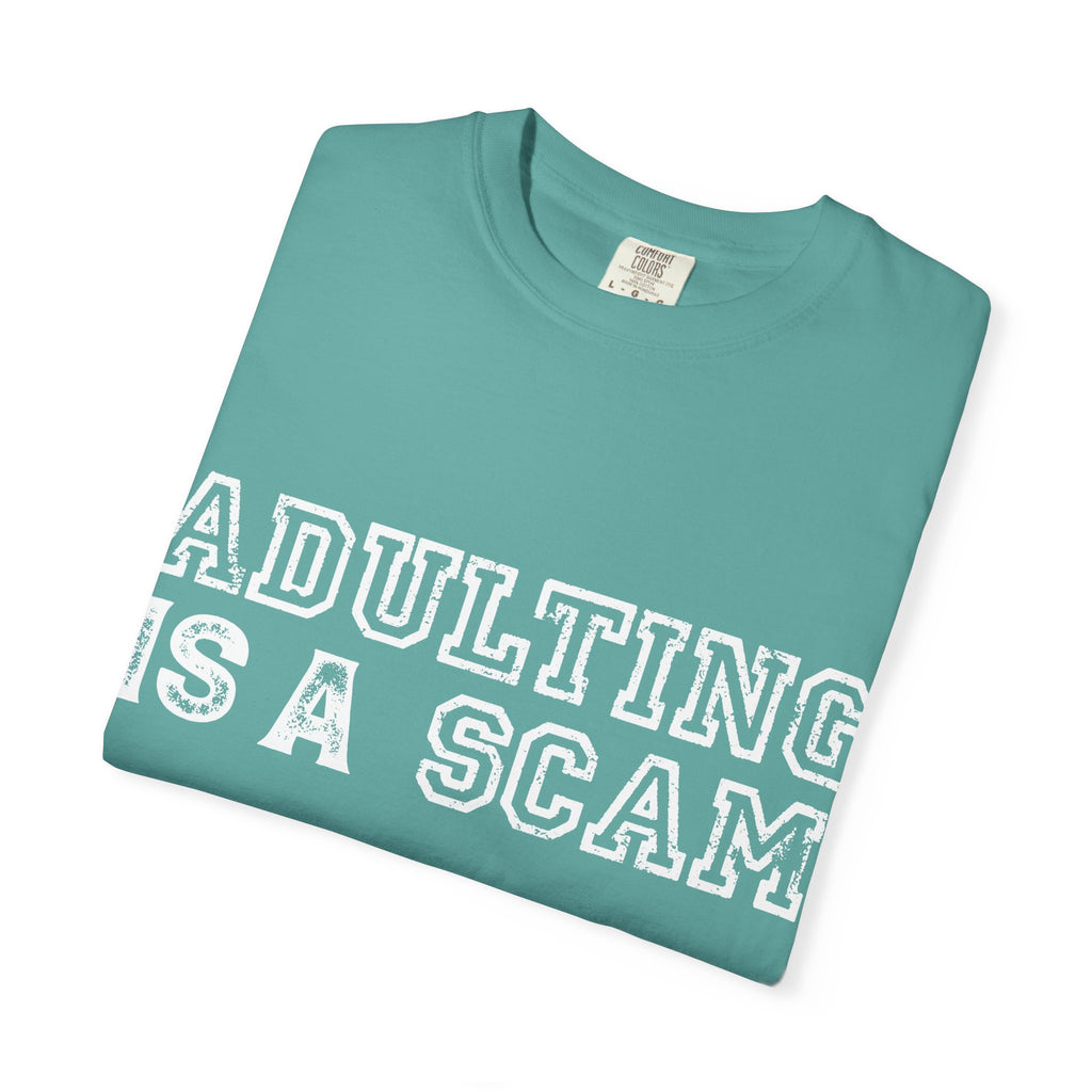 Adulting Is A Scam T-Shirt