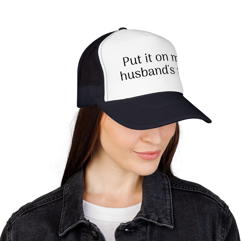 Put It On My Husband's Tab Trucker Hat