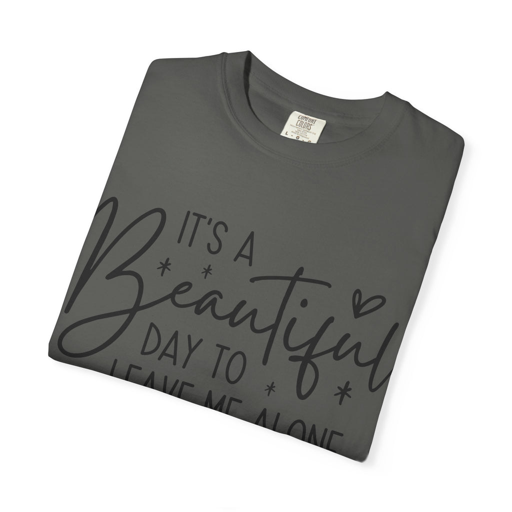 T‑Shirt — "It’s a Beautiful Day to Leave Me Alone" Graphic Tee