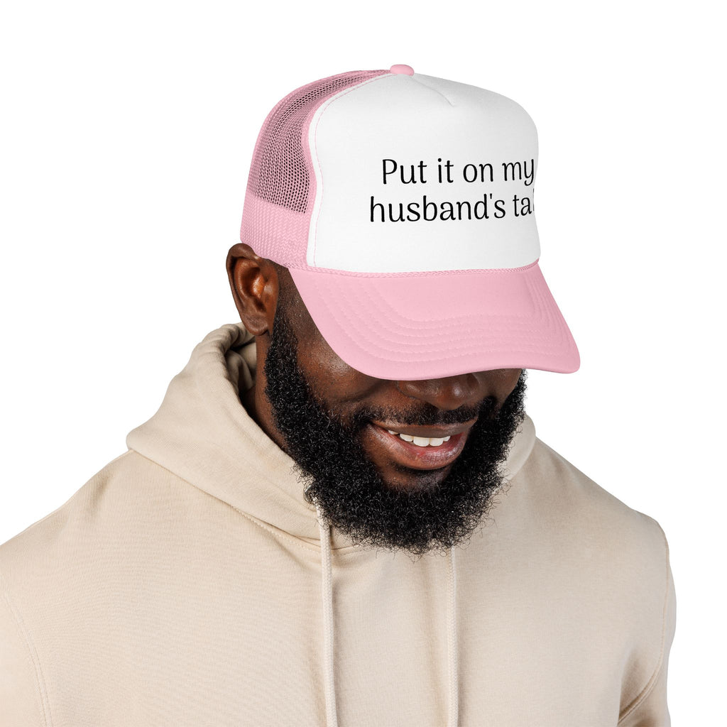 Put It On My Husband's Tab Trucker Hat