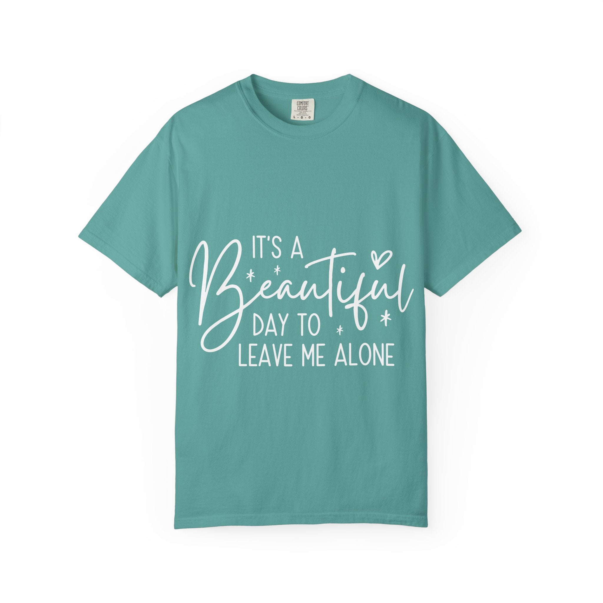 It's a Beautiful Day to Leave Me Alone T-Shirt