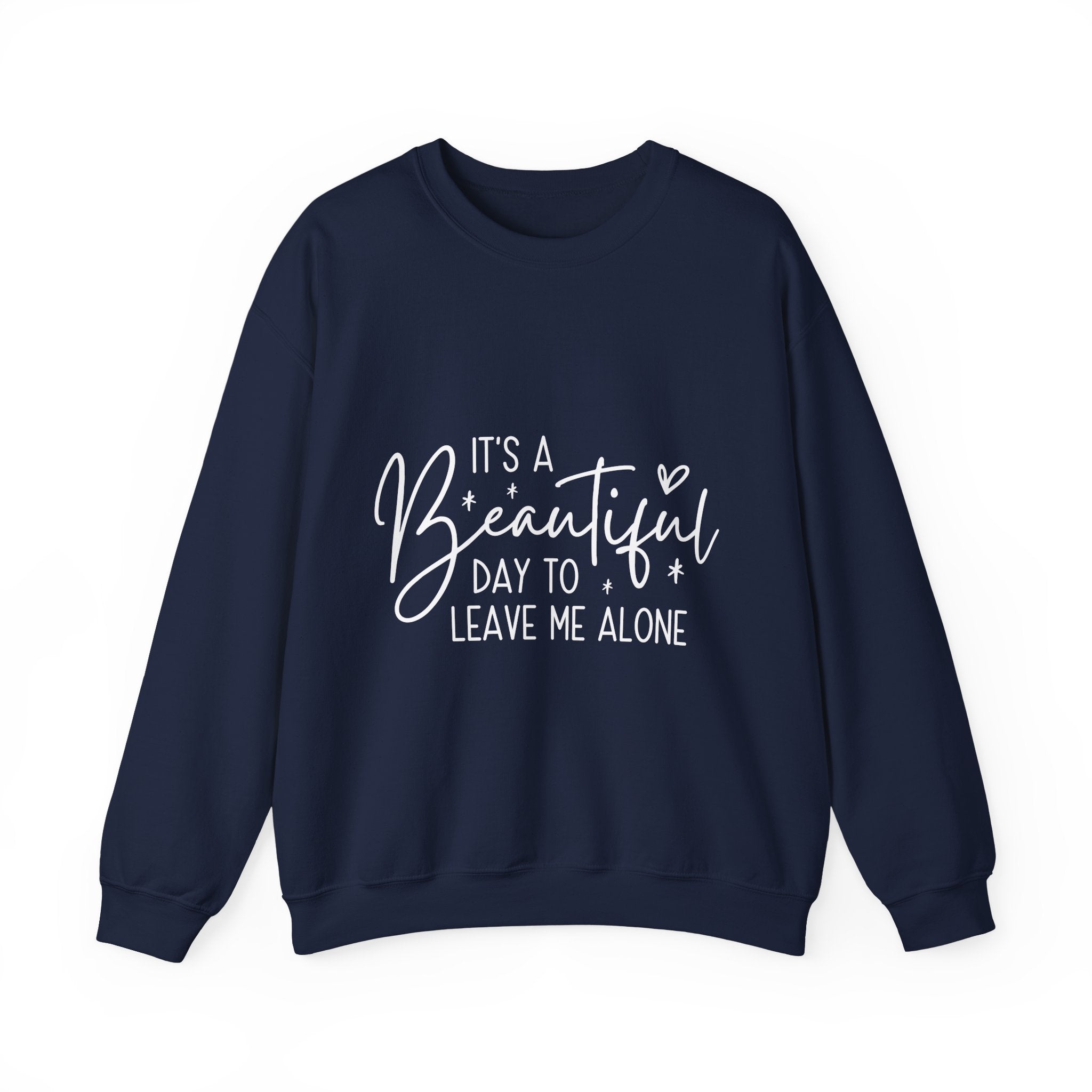 Sweatshirt — "It's a Beautiful Day to Leave Me Alone" Graphic Crewneck