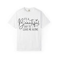T‑Shirt — "It’s a Beautiful Day to Leave Me Alone" Graphic Tee
