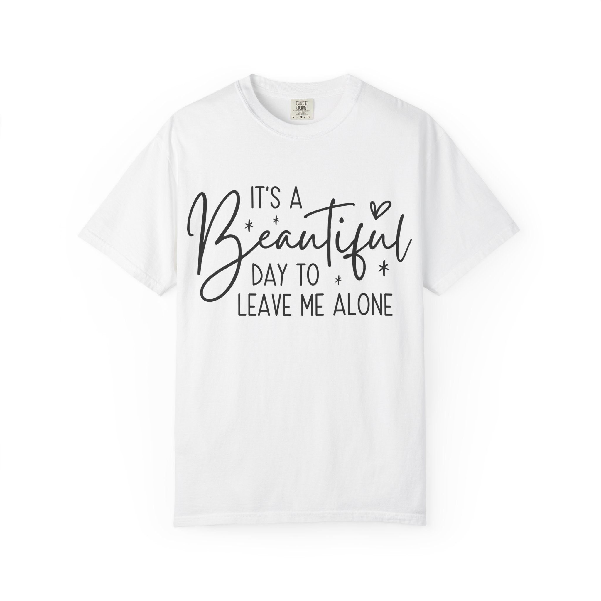 T‑Shirt — "It’s a Beautiful Day to Leave Me Alone" Graphic Tee
