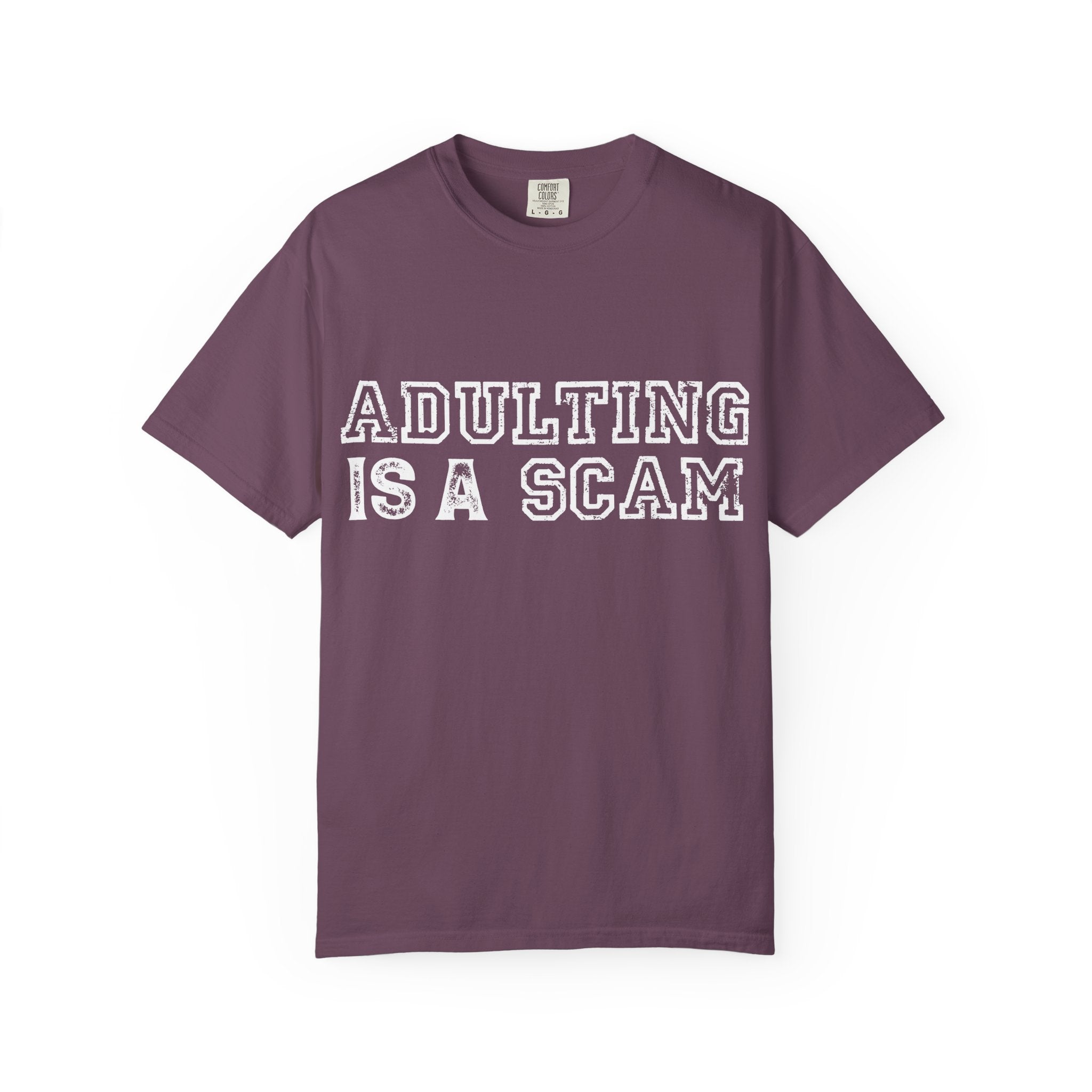 Adulting Is A Scam T-Shirt